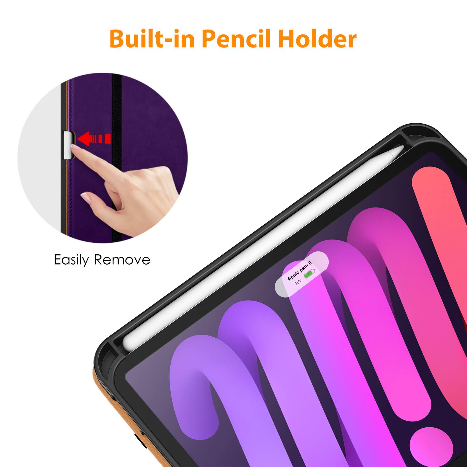 Built-in Pencil Holder

Easily Remove

Apple Pencil
75%