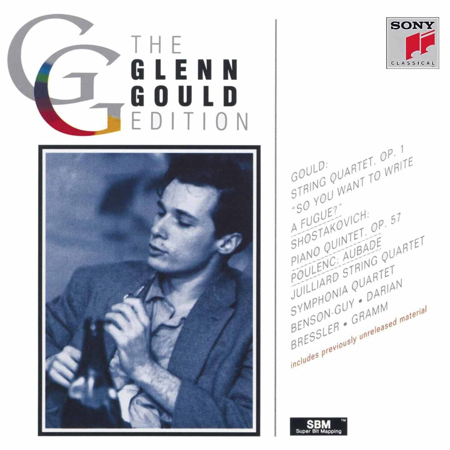 **The Glenn Gould Edition**

**SONY Classical**

**Gould:**
- String Quartet, Op. 1
- "So You Want to Write a Fugue?"

**Shostakovich:**
- Piano Quintet, Op. 57

**Poulenc:**
- Aubade

**Quartet:**
- Juilliard String Quartet
- Symphonia Quartet

**Benson-Guy • Darian**
- Bressler • Gramm

Includes previously unreleased material

**SBM™ Super Bit Mapping**