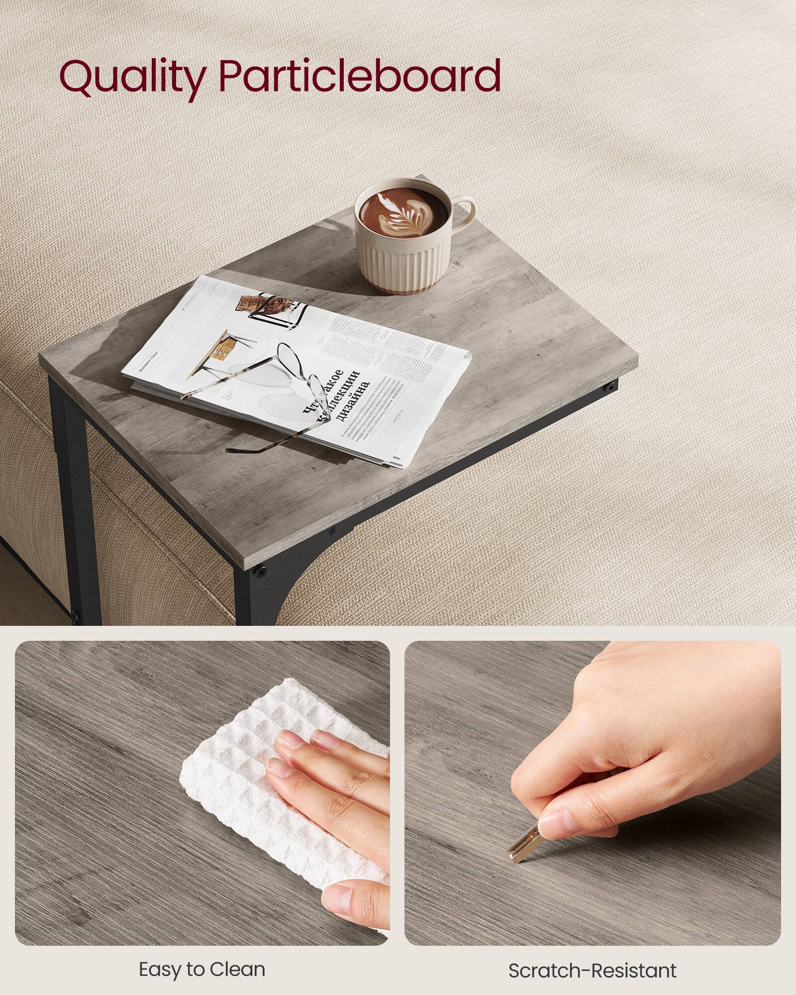 Quality Particleboard  
Easy to Clean  
Scratch-Resistant