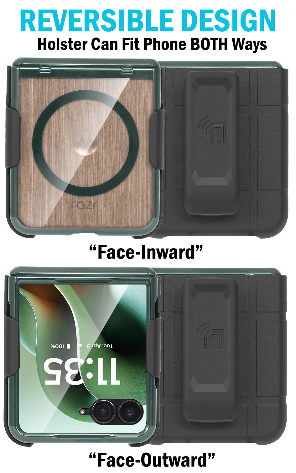 REVERSIBLE DESIGN  
Holster Can Fit Phone BOTH Ways  
"Face-Inward"  
"Face-Outward"
