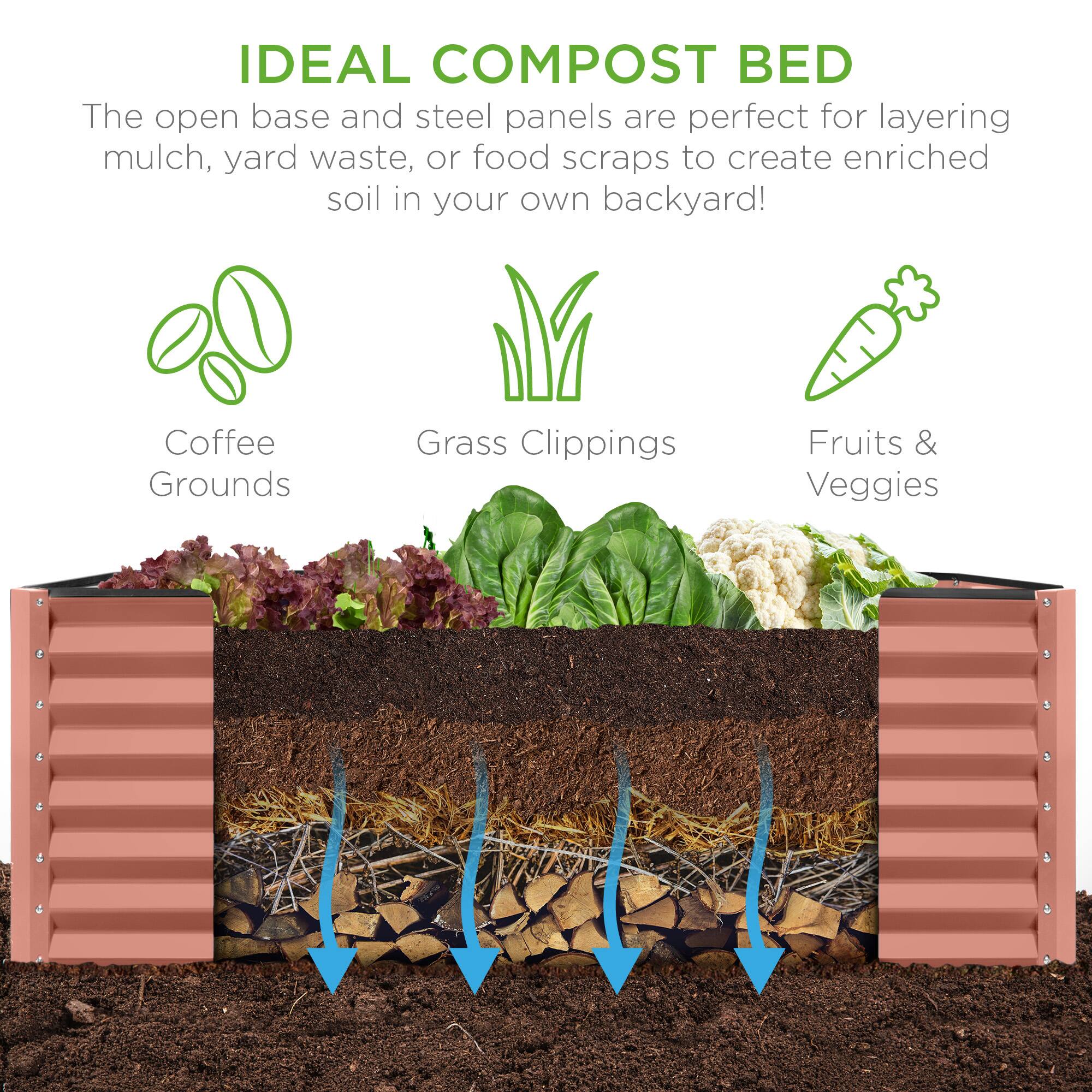 IDEAL COMPOST BED

The open base and steel panels are perfect for layering mulch, yard waste, or food scraps to create enriched soil in your own backyard!

- Coffee Grounds
- Grass Clippings
- Fruits & Veggies