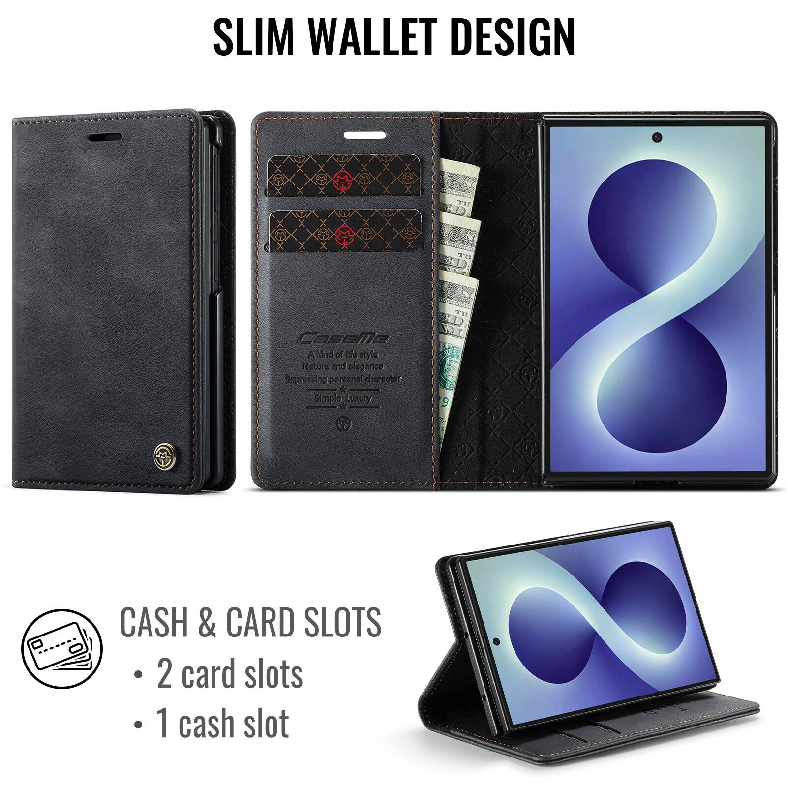 SLIM WALLET DESIGN

CaseMe
A kind of life style
Nature and elegance
Expressing personal character
Simple Luxury

CASH & CARD SLOTS
- 2 card slots
- 1 cash slot