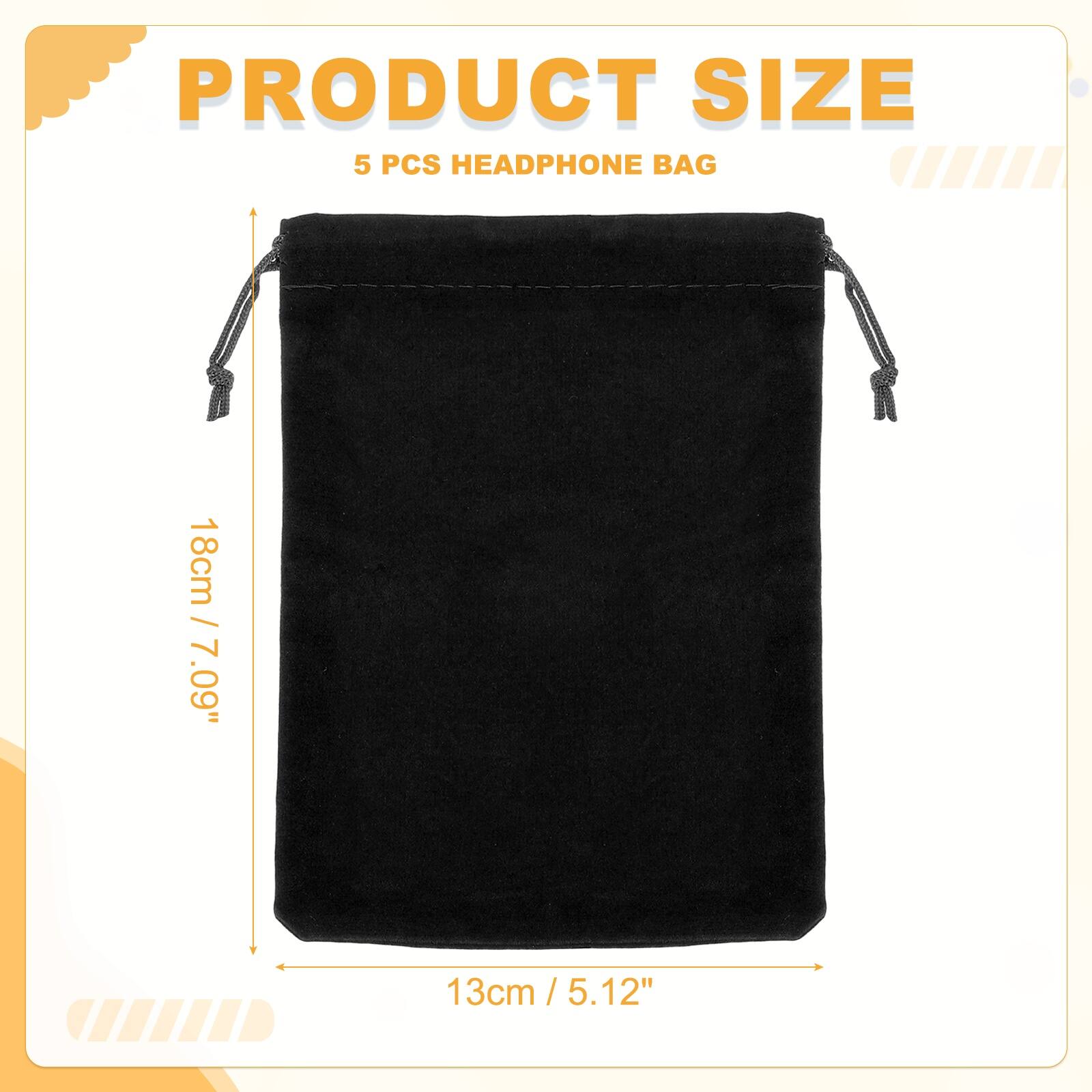 PRODUCT SIZE  
5 PCS HEADPHONE BAG  
18cm / 7.09"  
13cm / 5.12"