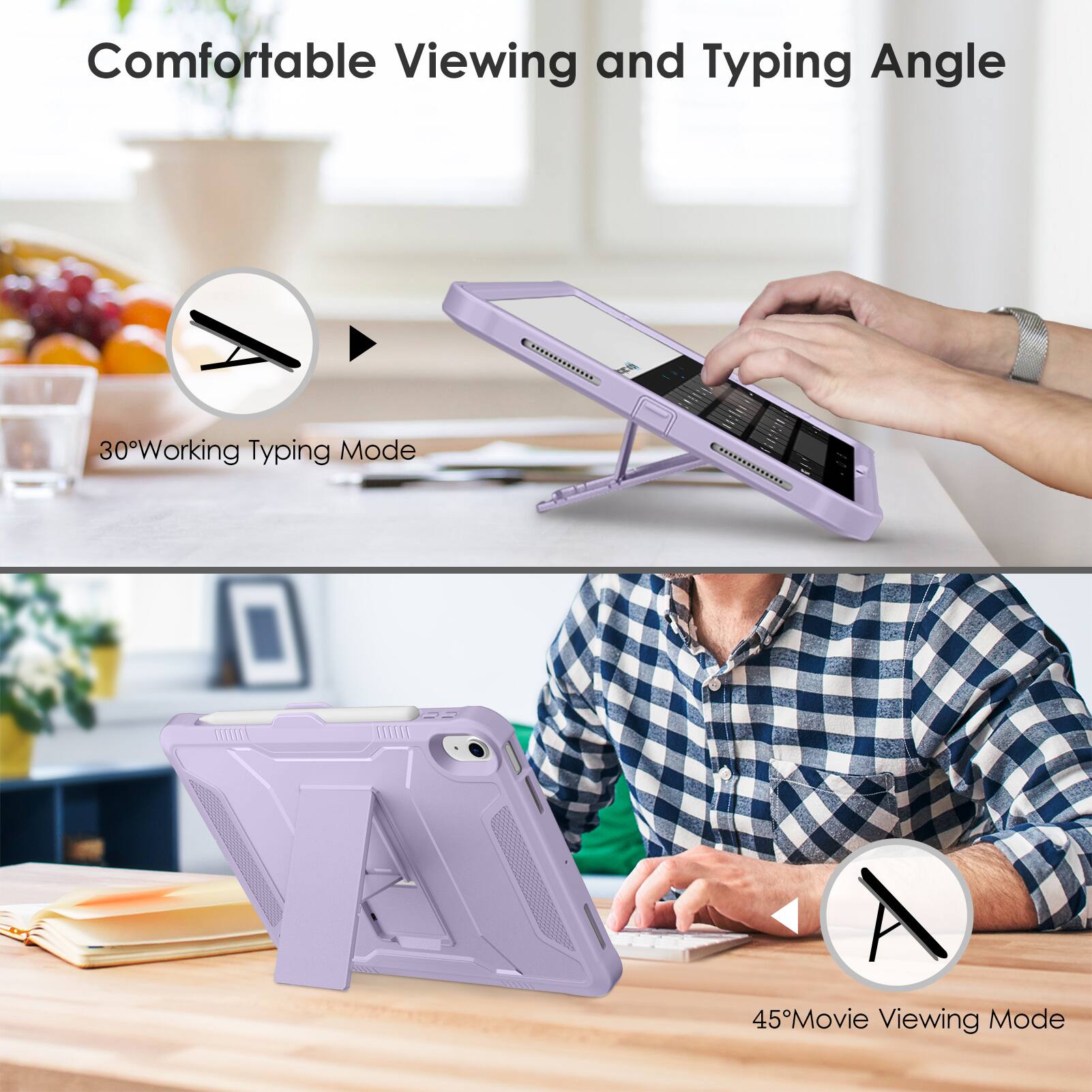 Comfortable Viewing and Typing Angle

30° Working Typing Mode

45° Movie Viewing Mode