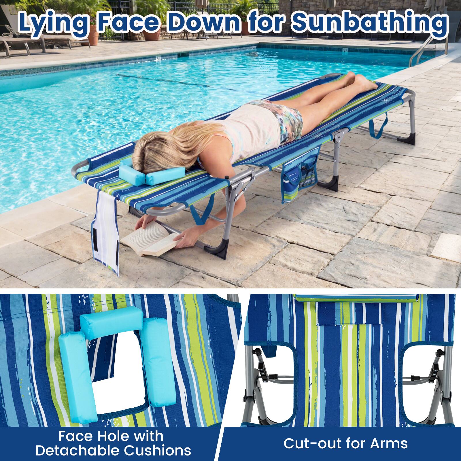 Lying Face Down for Sunbathing

Face Hole with Detachable Cushions

Cut-out for Arms