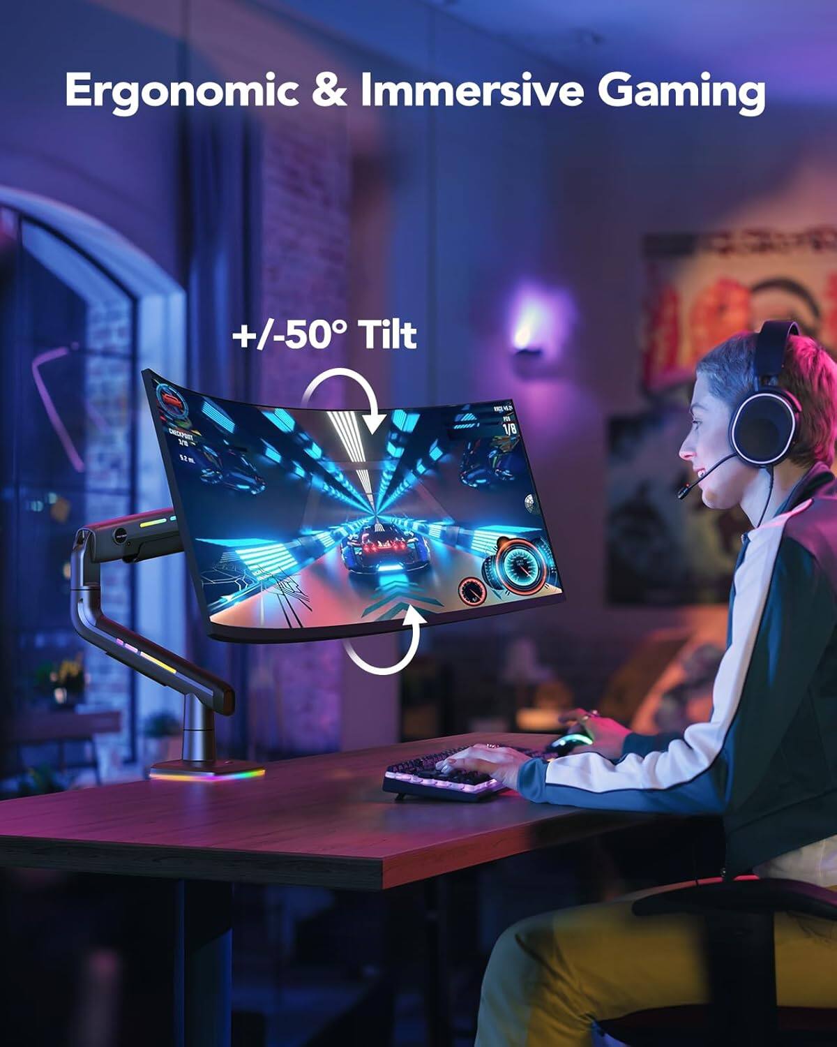 Ergonomic & Immersive Gaming  
+/-50° Tilt