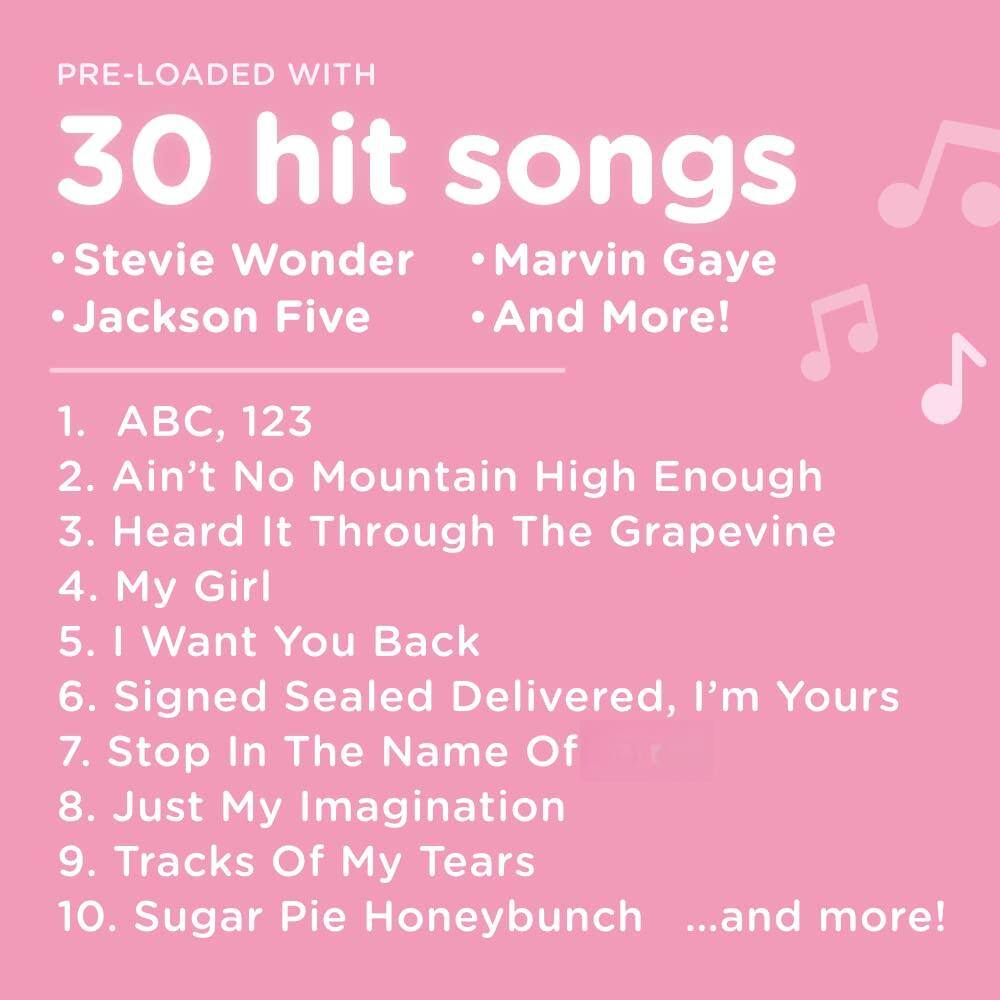PRE-LOADED WITH  
30 hit songs  
Stevie Wonder  
Jackson Five  
Marvin Gaye  
And More!  

1. ABC, 123  
2. Ain't No Mountain High Enough  
3. Heard It Through The Grapevine  
4. My Girl  
5. I Want You Back  
6. Signed Sealed Delivered, I'm Yours  
7. Stop In The Name Of  
8. Just My Imagination  
9. Tracks Of My Tears  
10. Sugar Pie Honeybunch  
...and more!