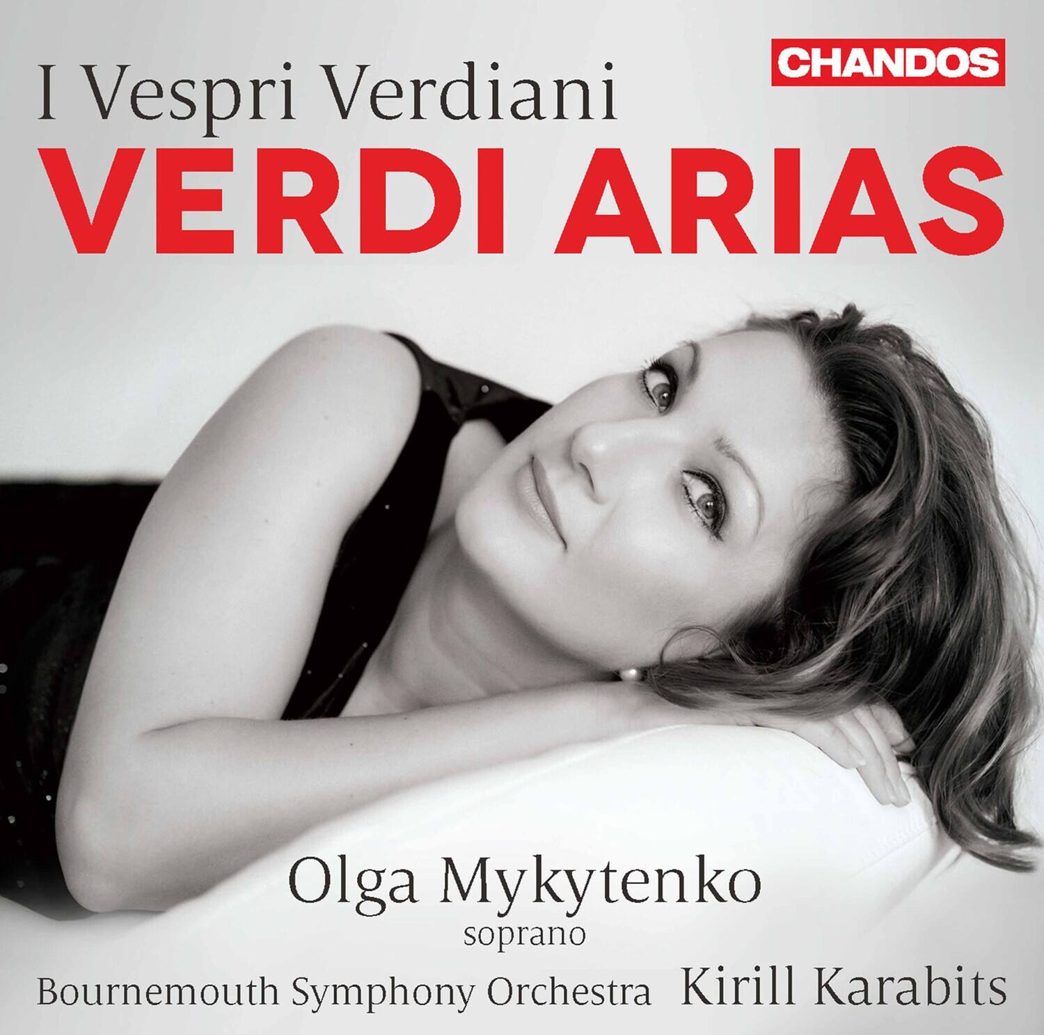 I Vespri Verdi  
VERDI ARIAS  

Olga Mykytenko  
soprano  

Bournemouth Symphony Orchestra  
Kirill Karabits  

CHANDOS