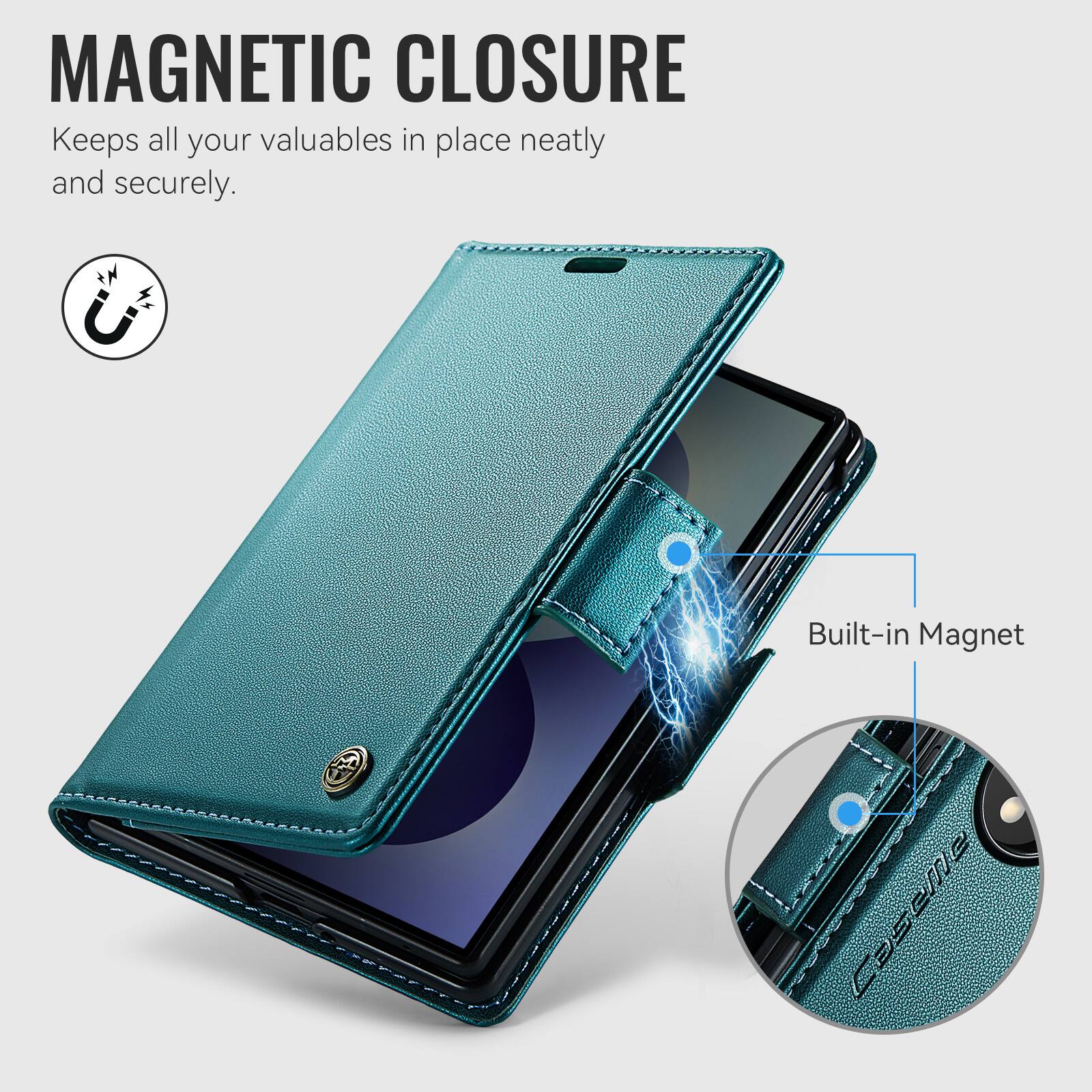 MAGNETIC CLOSURE  
Keeps all your valuables in place neatly and securely.  
Built-in Magnet
