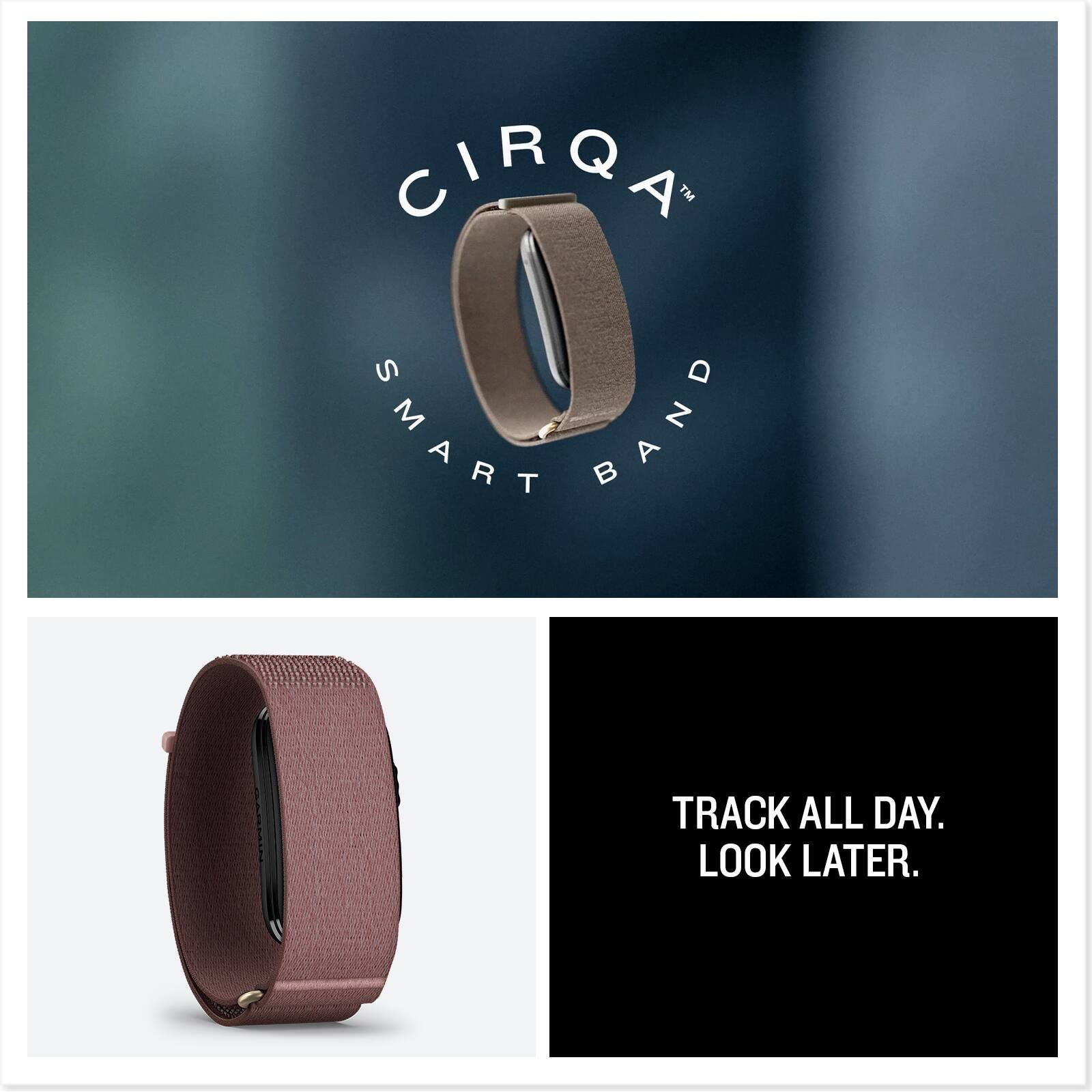 CIRQA™ SMART BAND  
TRACK ALL DAY.  
LOOK LATER.