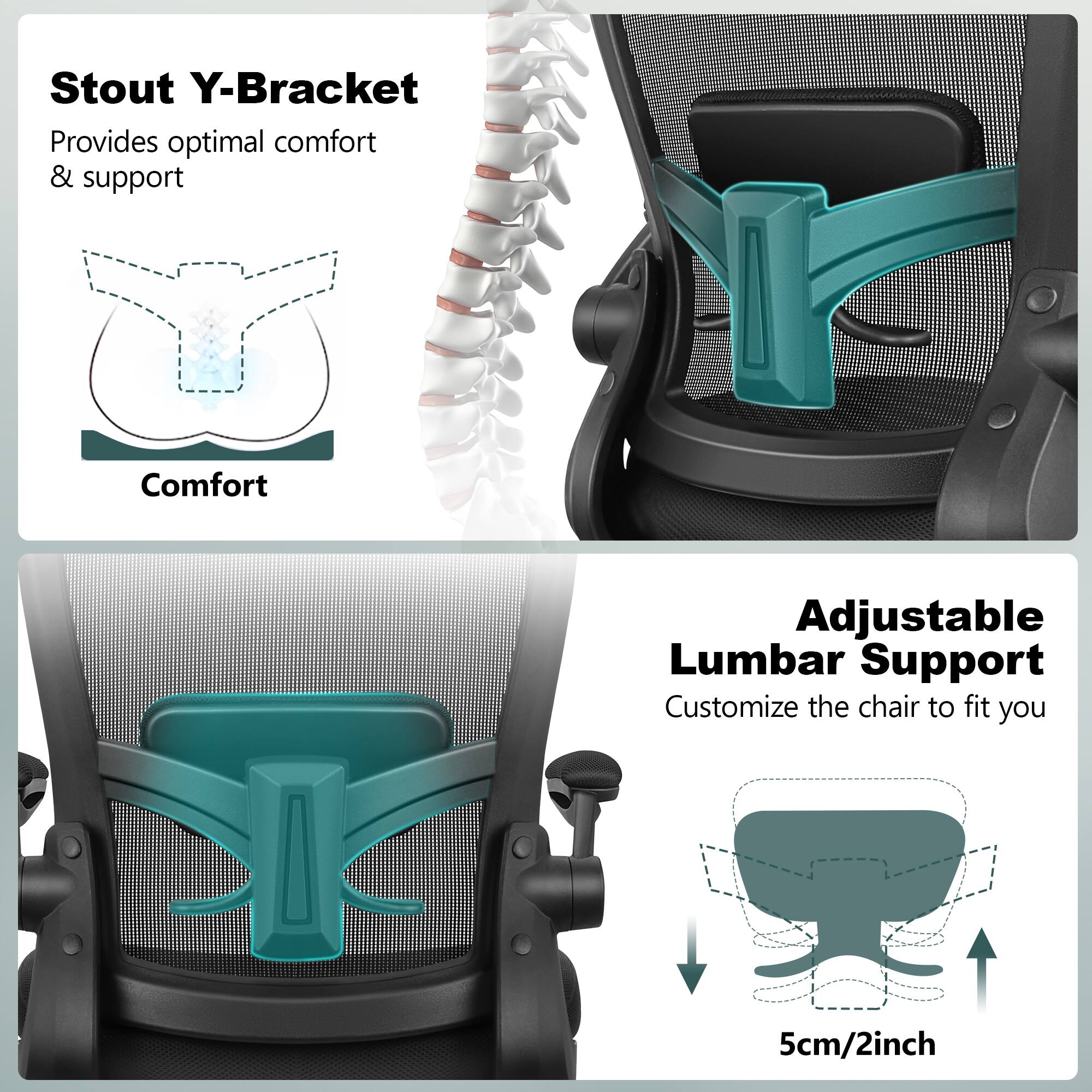 Stout Y-Bracket  
Provides optimal comfort & support  

Adjustable Lumbar Support  
Customize the chair to fit you  

5cm/2inch
