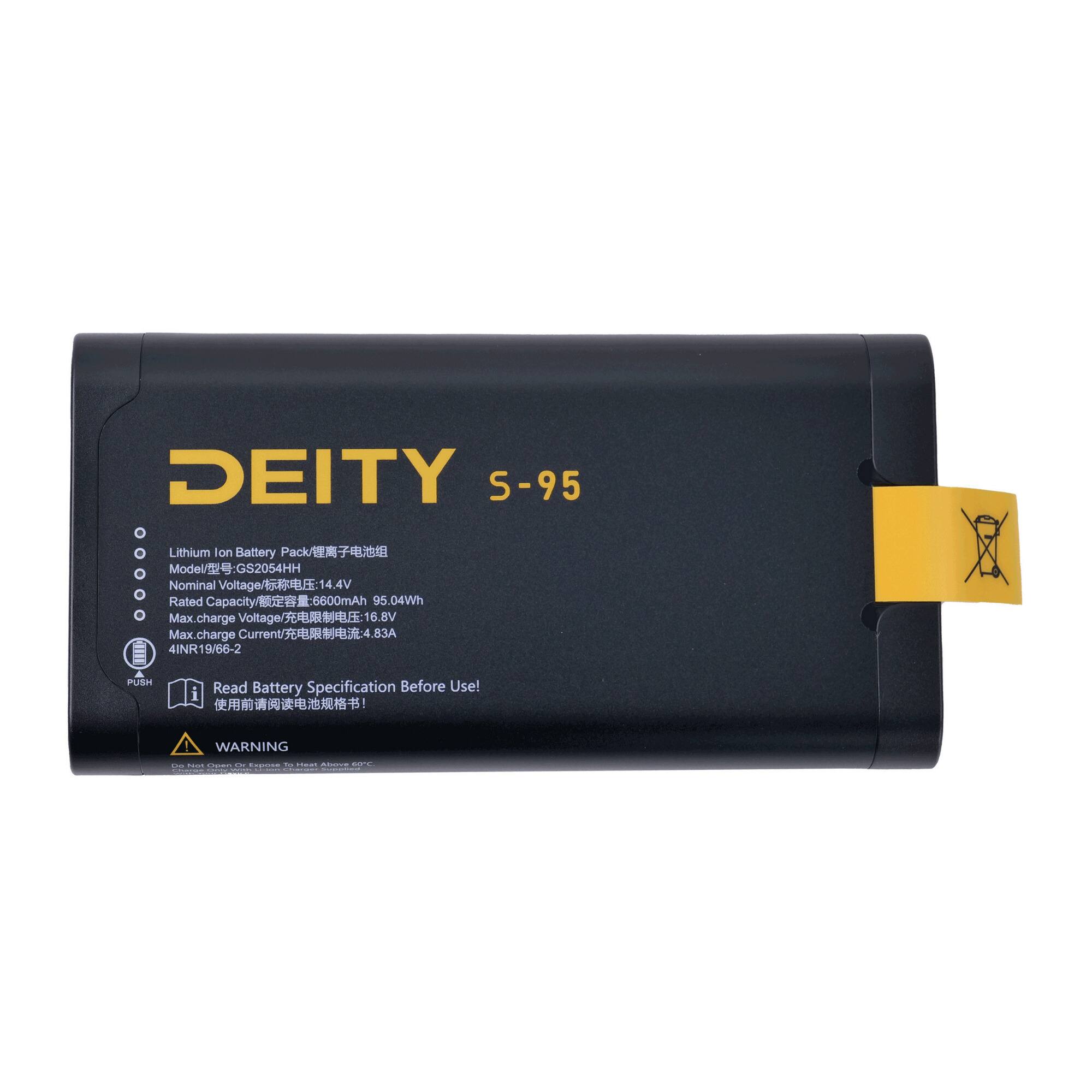 DEITY S-95 Lithium Ion Battery Pack  
Model: GS2054HH  
Nominal Voltage: 14.4V  
Rated Capacity: 6600mAh  
Max Charge Voltage: 16.8V  
Max Charge Current: 4.83A  
4INR19/66-2  
PUSH  

Read Battery Specification Before Use!  

WARNING