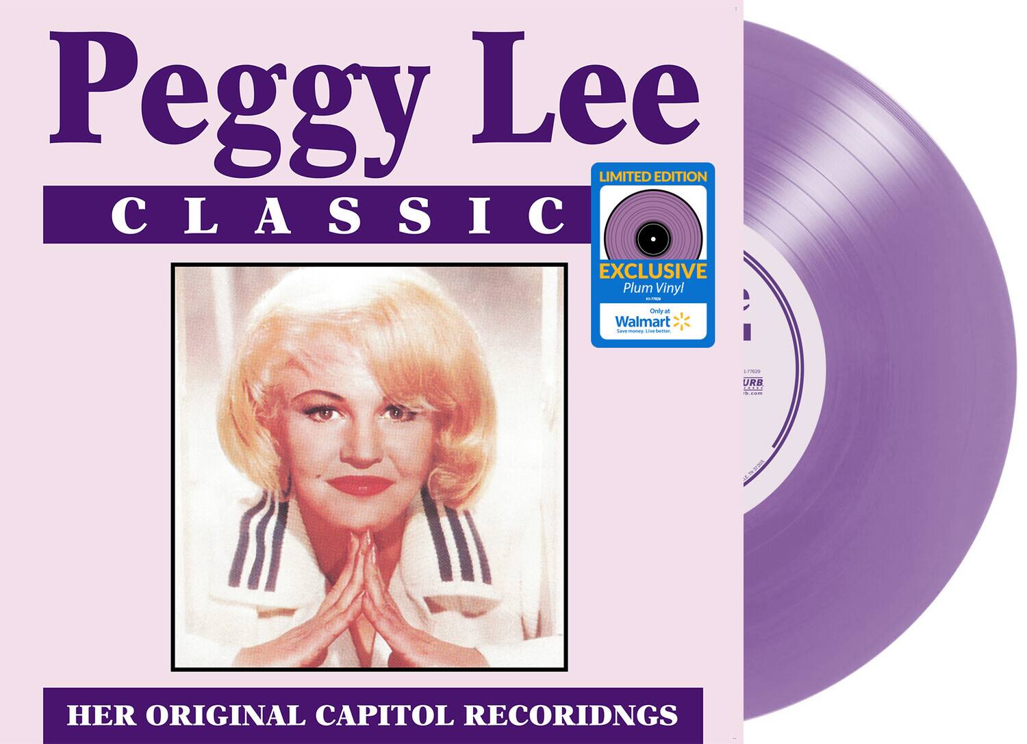 Peggy Lee  
CLASSIC  

LIMITED EDITION  
EXCLUSIVE  
Plum Vinyl  
Only at Walmart  

HER ORIGINAL CAPITOL RECORDINGS