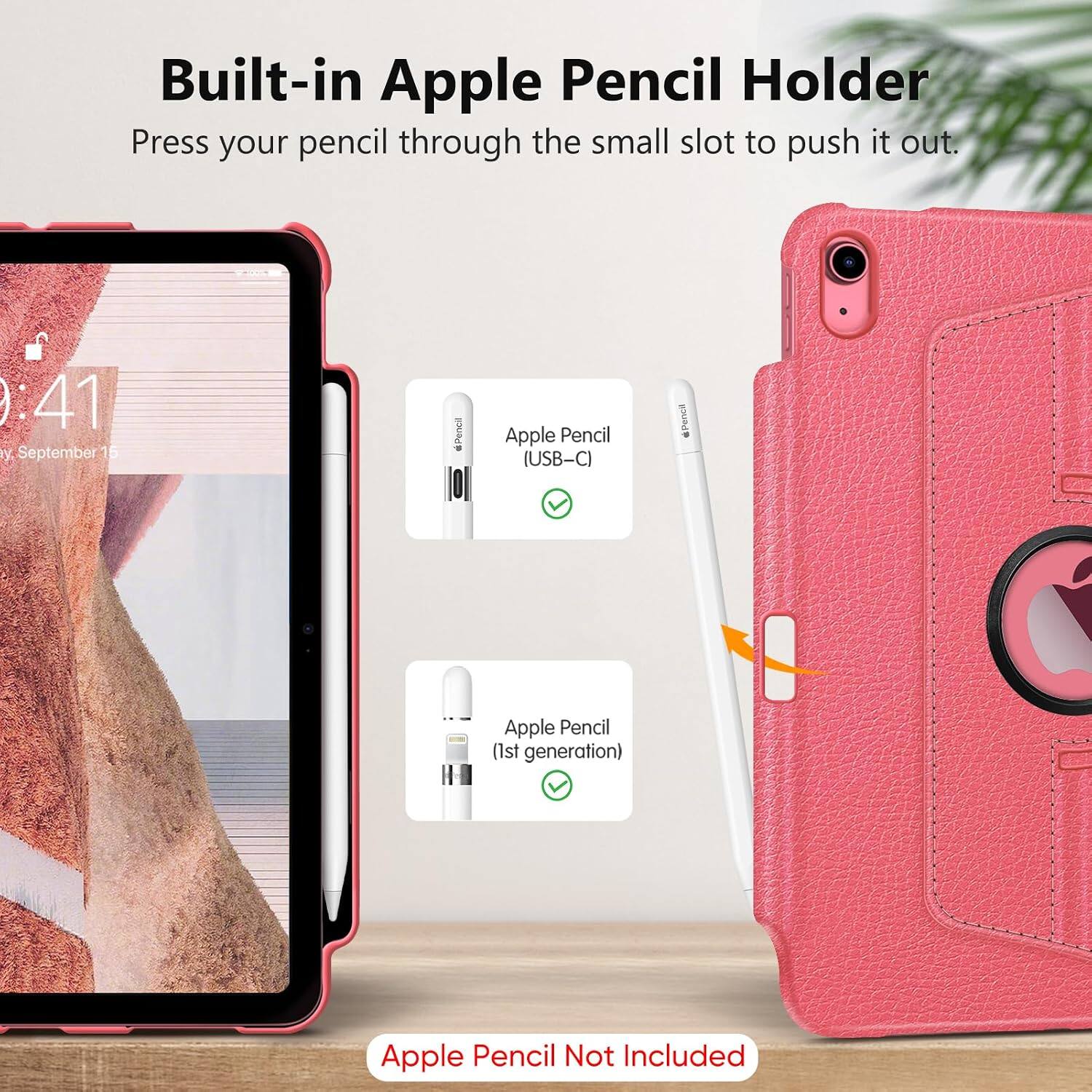 Built-in Apple Pencil Holder  
Press your pencil through the small slot to push it out.

Apple Pencil (USB-C)  
Apple Pencil (1st generation)  
Apple Pencil Not Included
