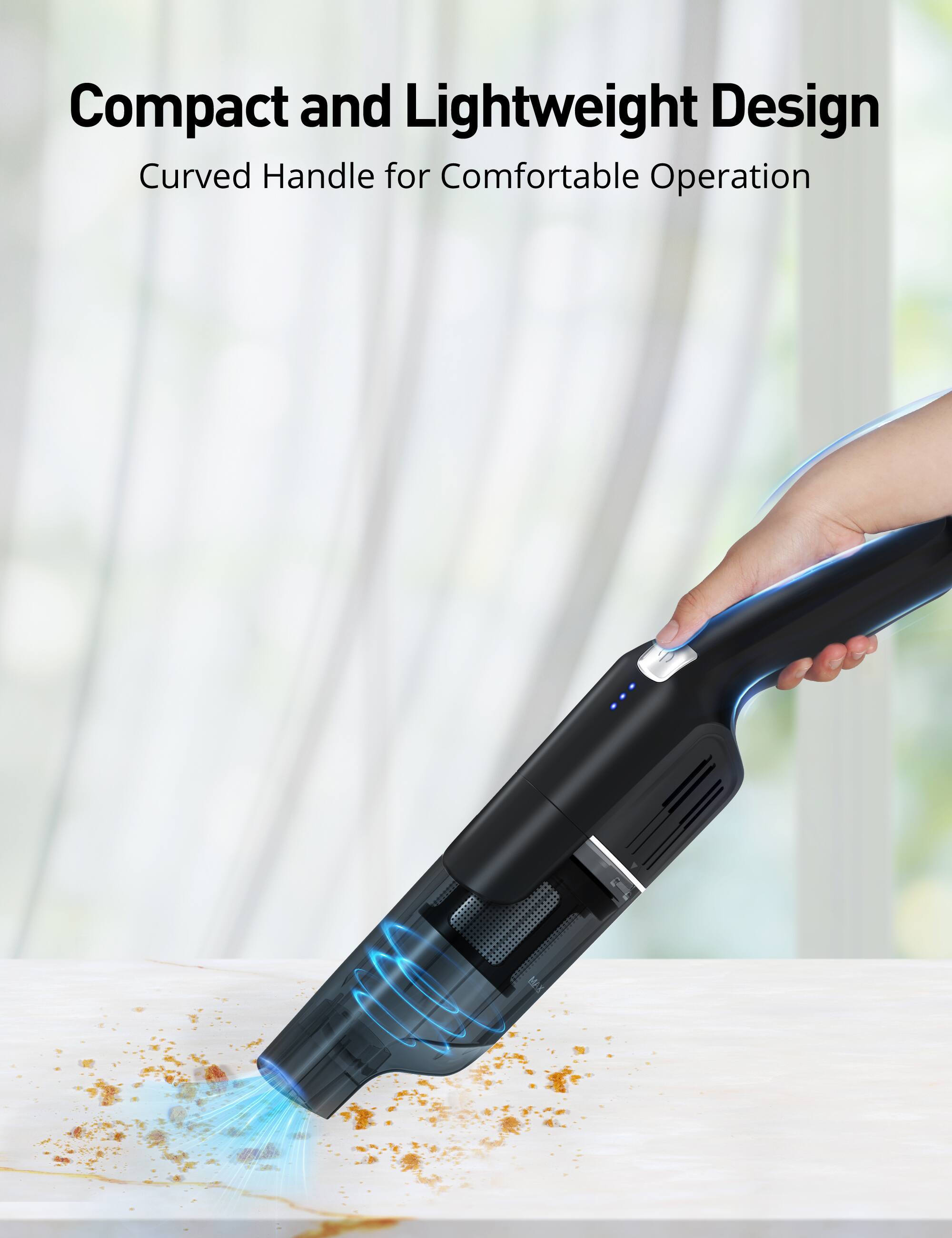 Compact and Lightweight Design  
Curved Handle for Comfortable Operation