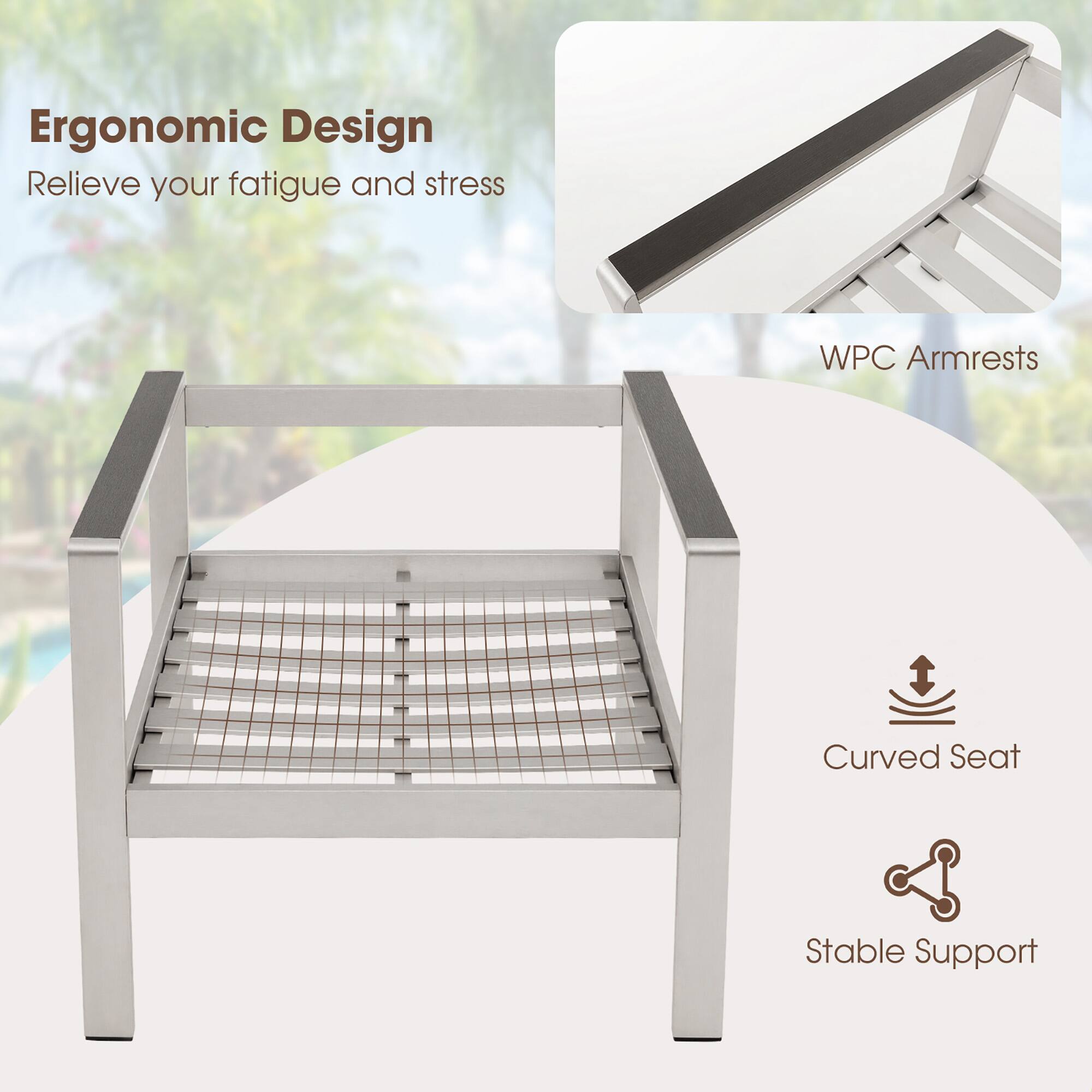 Ergonomic Design  
Relieve your fatigue and stress  

WPC Armrests  

Curved Seat  

Stable Support