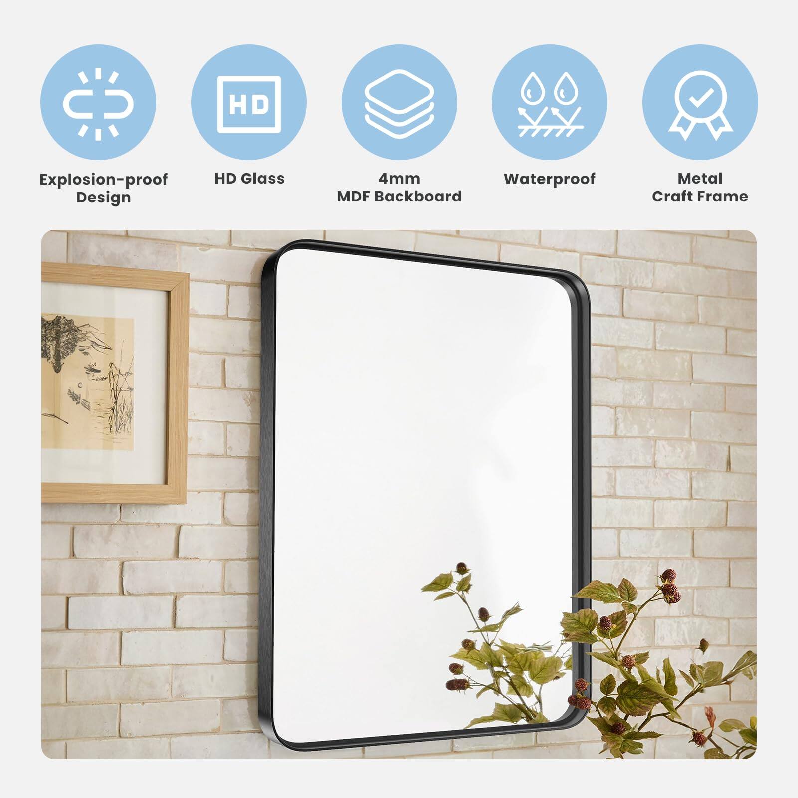 - Explosion-proof Design
- HD Glass
- 4mm MDF Backboard
- Waterproof
- Metal Craft Frame