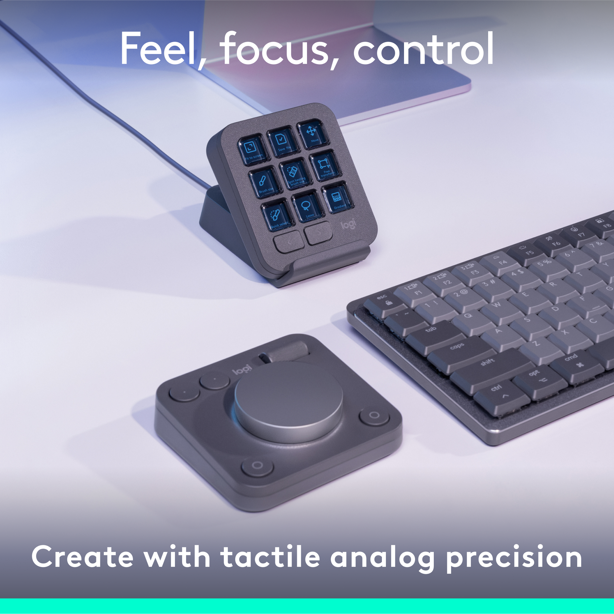 Feel, focus, control. Create with tactile analog precision.