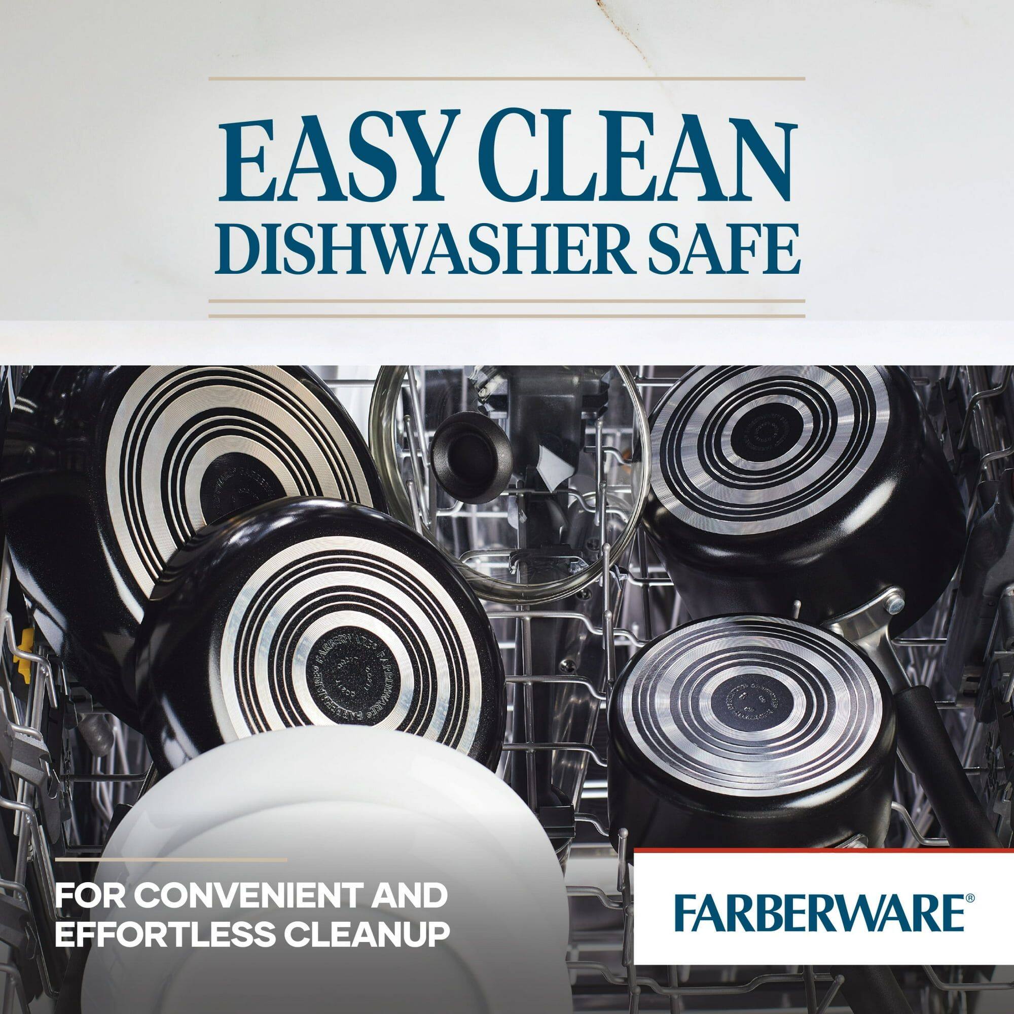 EASY CLEAN DISHWASHER SAFE  
FOR CONVENIENT AND EFFORTLESS CLEANUP  
FARBERWARE