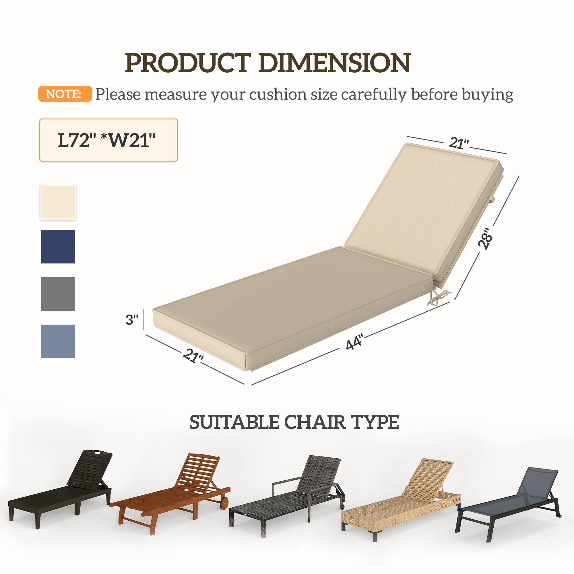 PRODUCT DIMENSION

NOTE: Please measure your cushion size carefully before buying

L72" * W21"

SUITABLE CHAIR TYPE