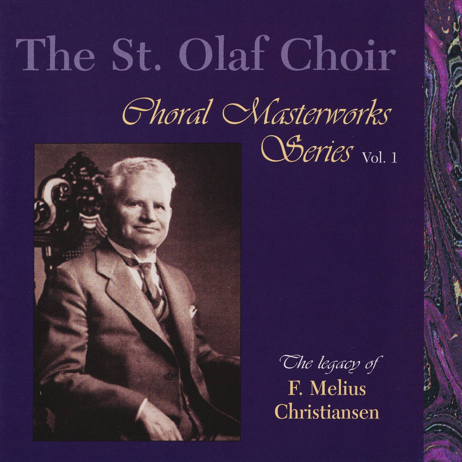 The St. Olaf Choir  
Choral Masterworks Series Vol. 1  
The legacy of F. Melius Christiansen
