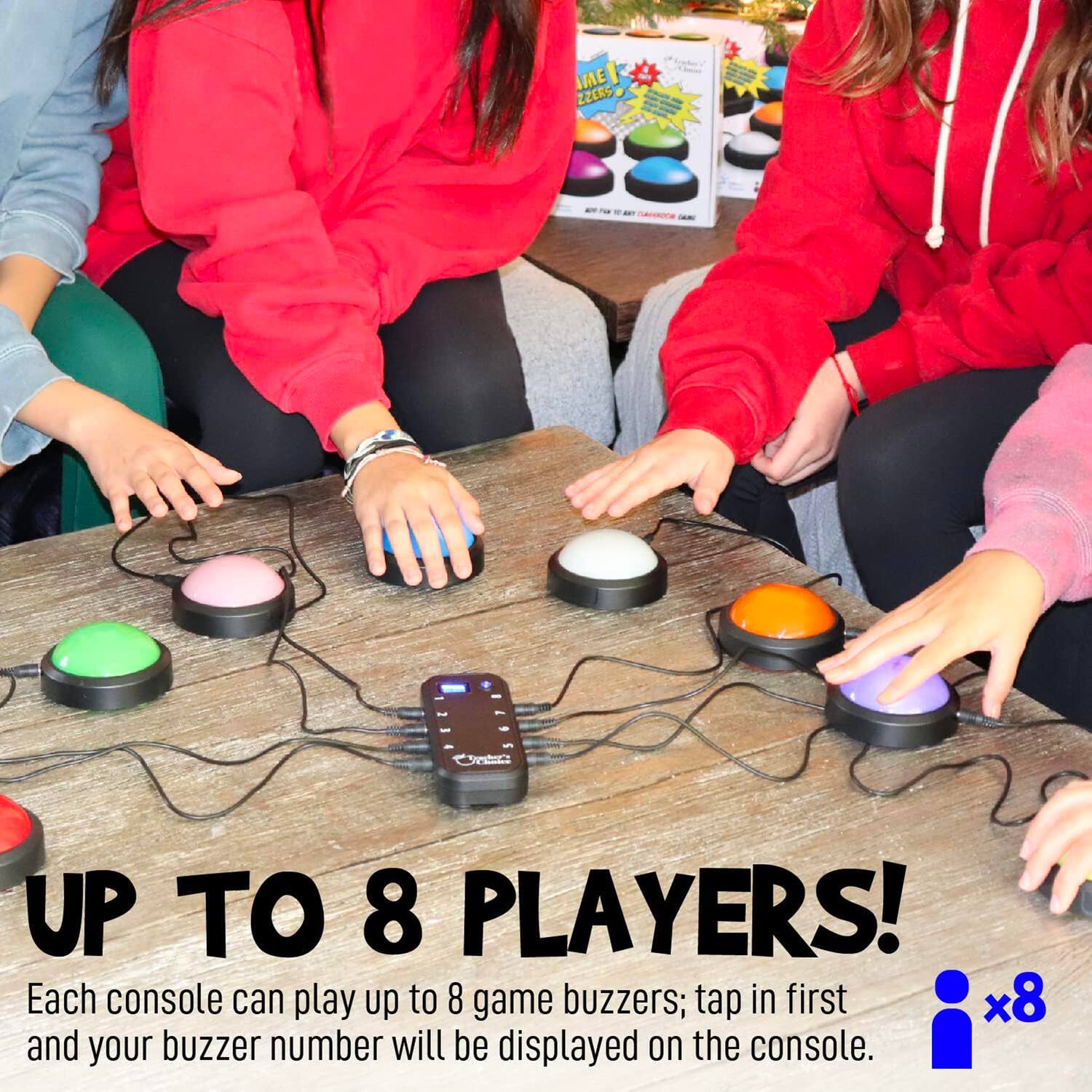UP TO 8 PLAYERS!  
Each console can play up to 8 game buzzers; tap in first and your buzzer number will be displayed on the console.