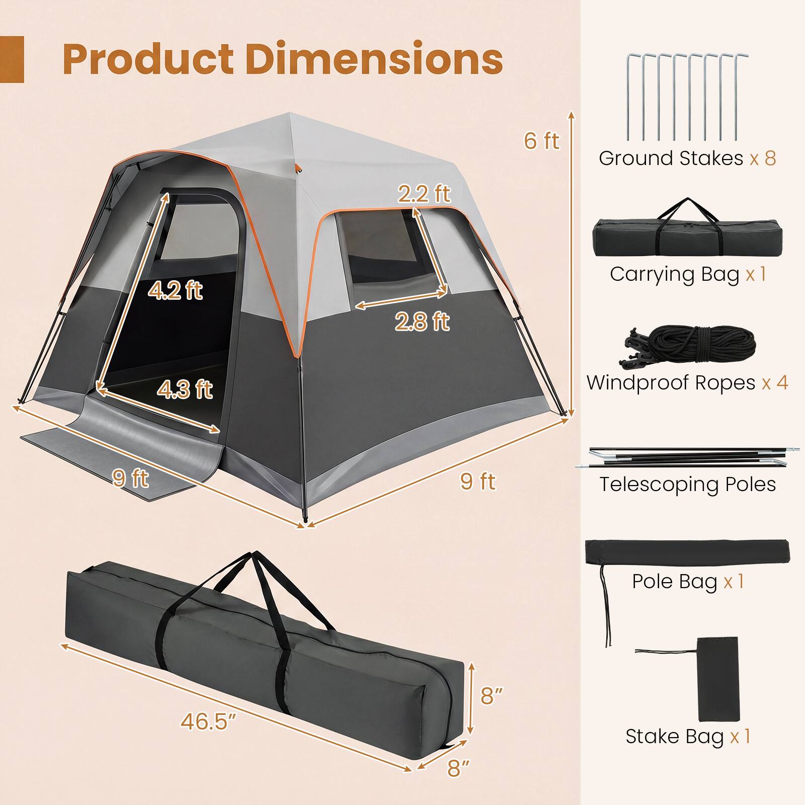 Product Dimensions

- 2.2 ft
- 6 ft
- Ground Stakes x 8
- 4.2 ft
- 2.8 ft
- Carrying Bag x 1
- 4.3 ft
- Windproof Ropes x 4
- 9 ft
- 9 ft
- Telescoping Poles
- Pole Bag x 1
- 46.5"
- 8"
- 8"
- Stake Bag x 1