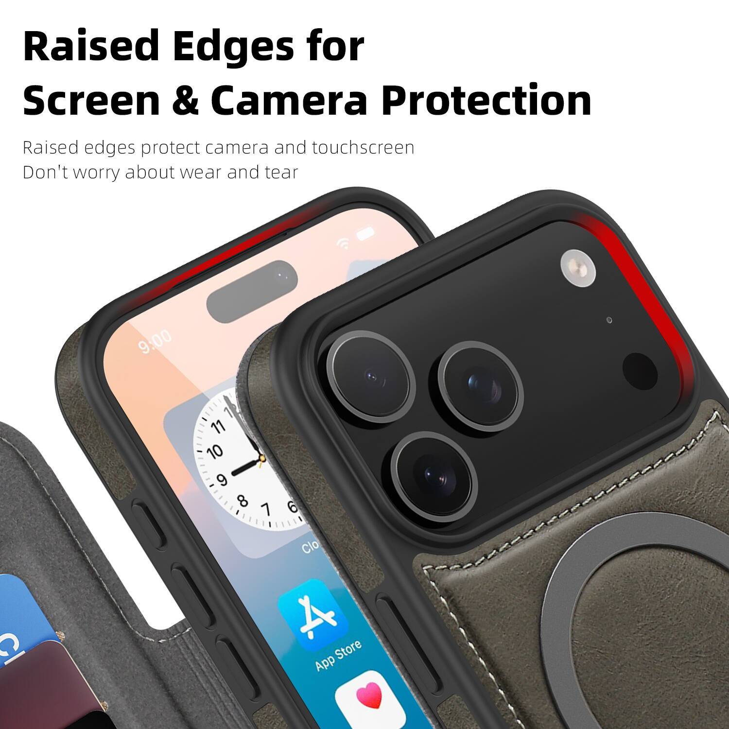 Raised Edges for Screen & Camera Protection  
Raised edges protect camera and touchscreen  
Don't worry about wear and tear