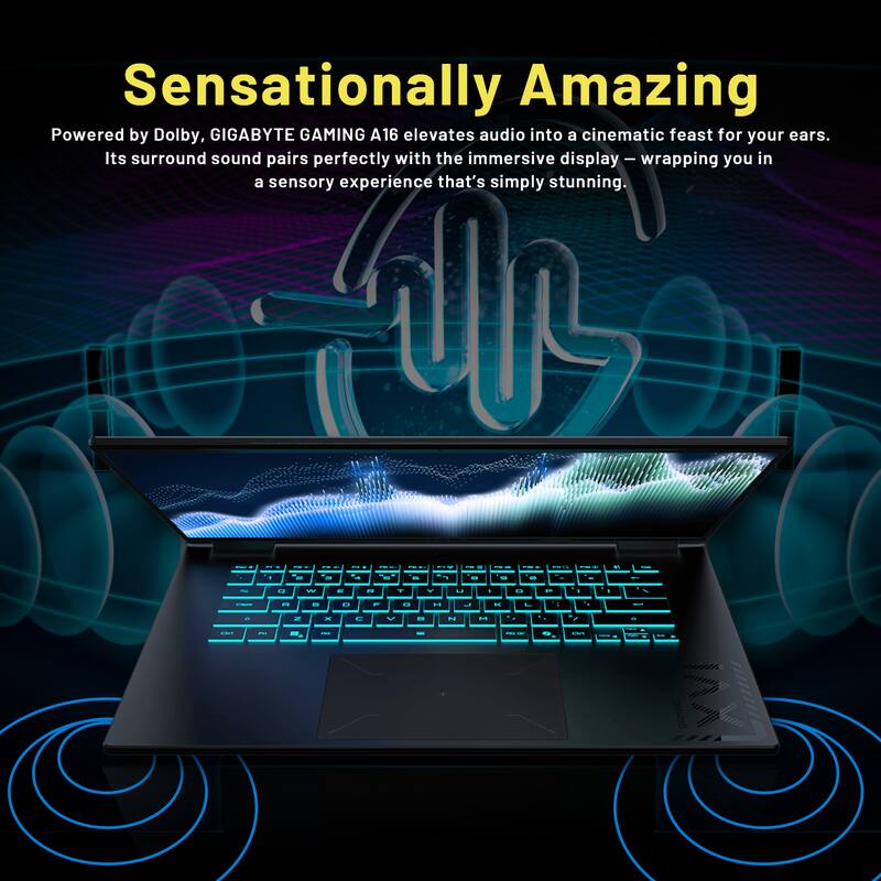 Sensationally Amazing

Powered by Dolby, GIGABYTE GAMING A16 elevates audio into a cinematic feast for your ears. Its surround sound pairs perfectly with the immersive display — wrapping you in a sensory experience that's simply stunning.