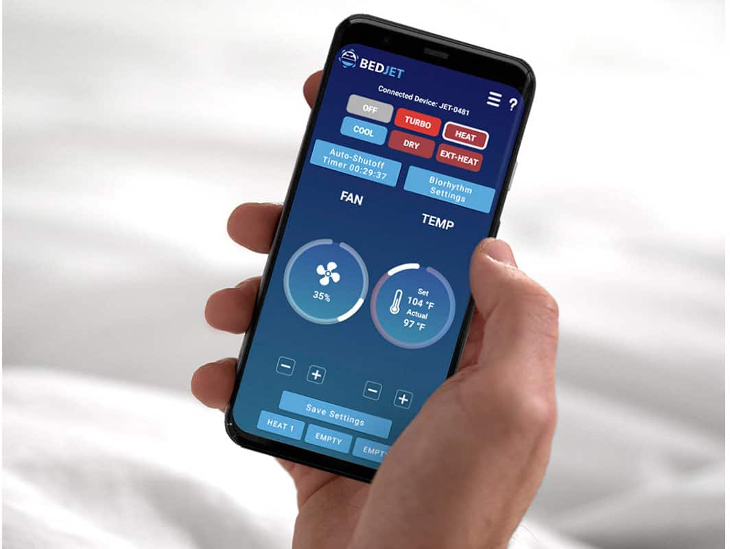 BEDJET Connected Device: OFF
JET-0481 TURBO COOL
HEAT DRY
Timer Auto-Shutoff
EXT-HEAT 00:29:37
Biorhythm Settings
FAN TEMP 35% Set 104 "F
Actual 97 "F - HEAT 1 + - + Save Settings
EMPTY EMPT