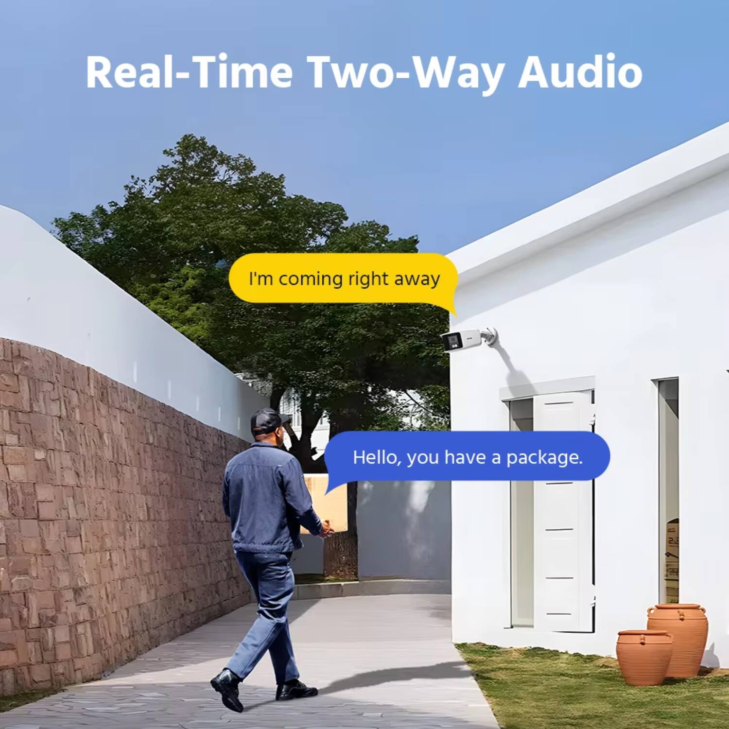 Real-Time Two-Way Audio

I'm coming right away

Hello, you have a package.