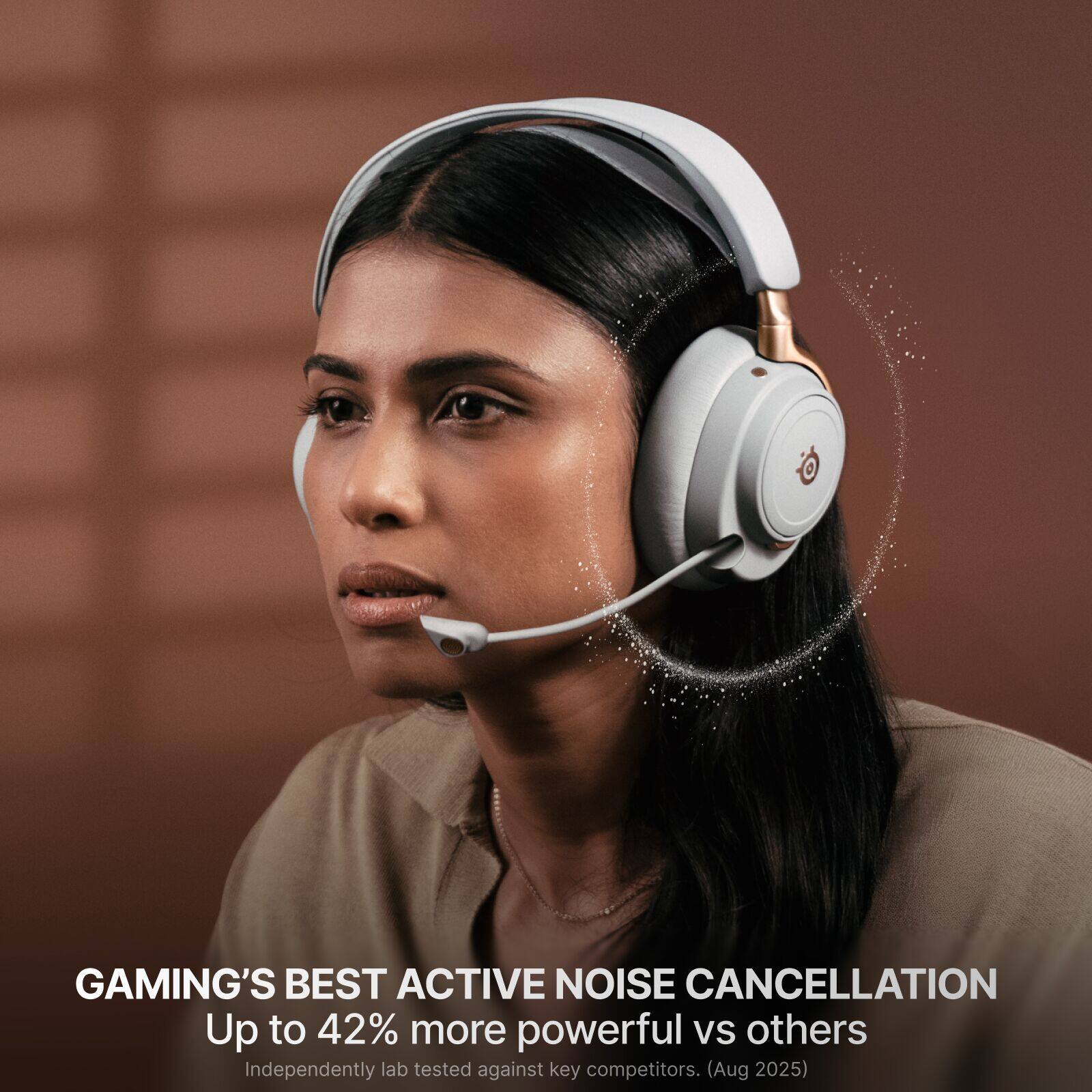 GAMING'S BEST ACTIVE NOISE CANCELLATION  
Up to 42% more powerful vs others  
Independently lab tested against key competitors. (Aug 2025)
