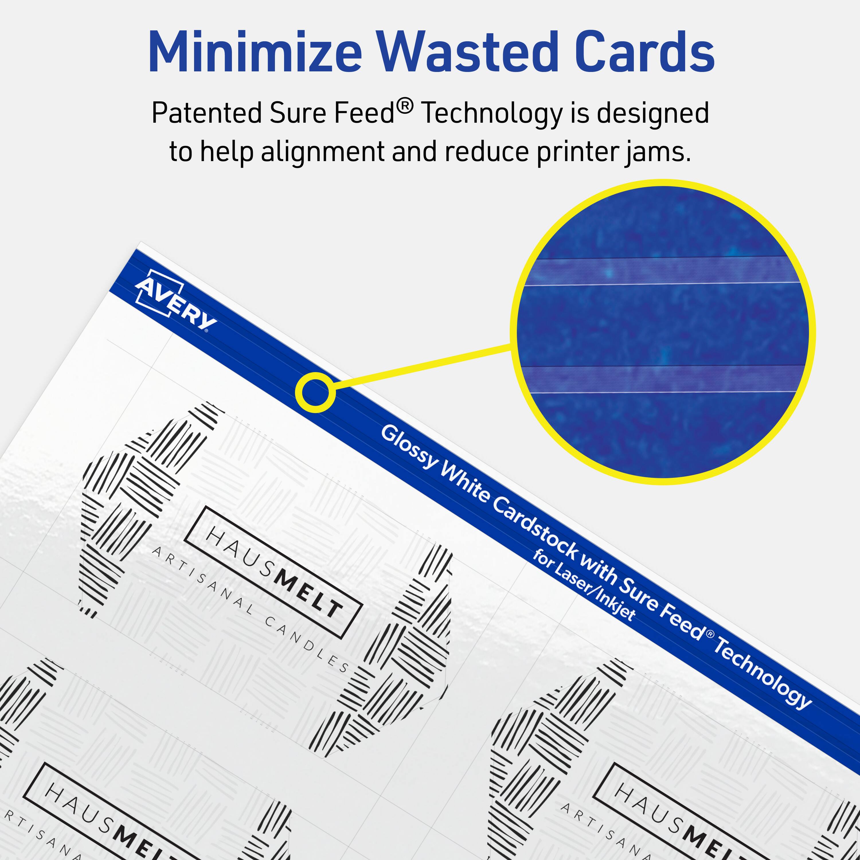 Minimize Wasted Cards

Patented Sure Feed® Technology is designed to help alignment and reduce printer jams.

AVERY Glossy White Cardstock for ARTISANAL HAUSMELT with Laser/Inkjet Sure Feed® Technology