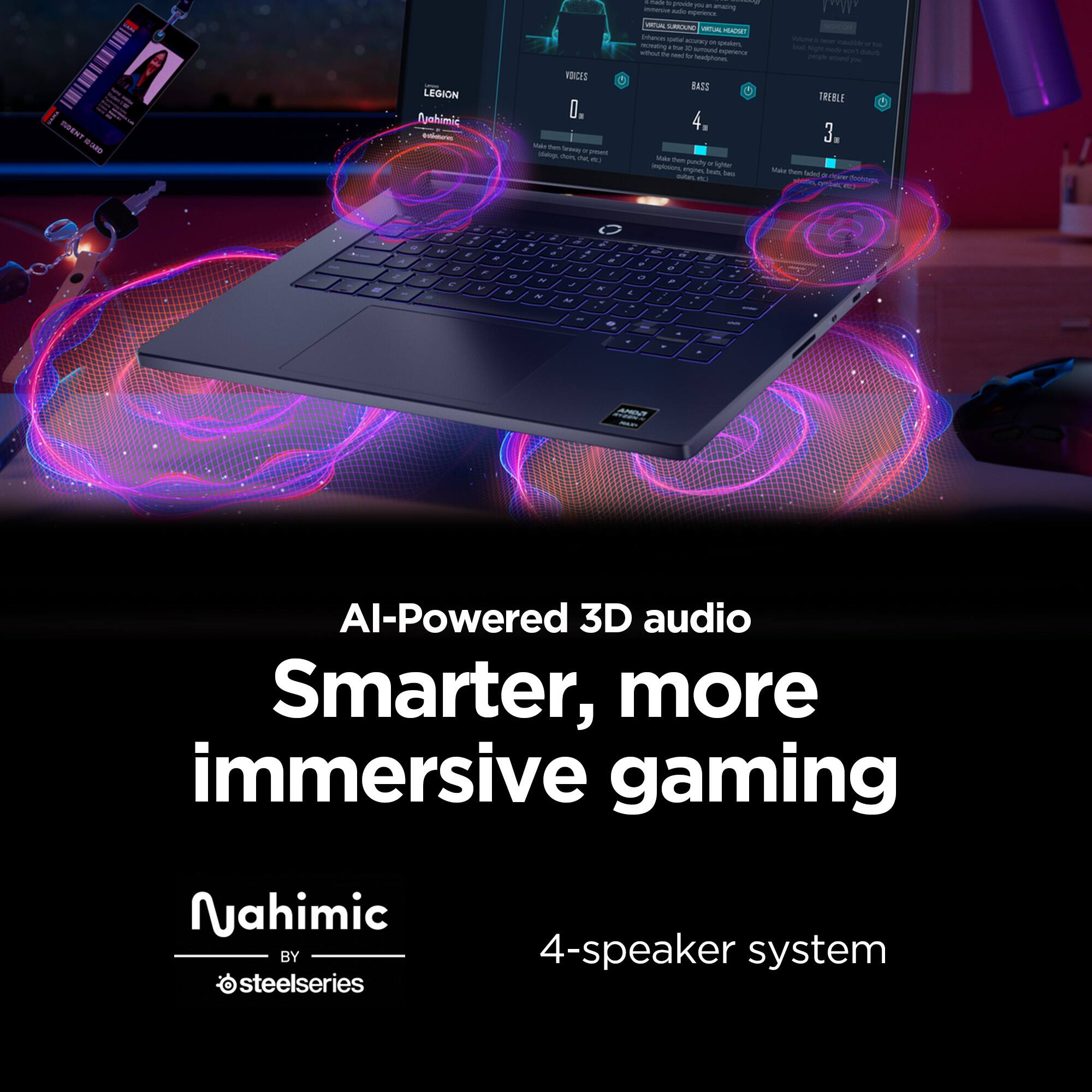 - - i SENT - - LEGION Nahimic 3D audio Smarter, more immersive gaming Nuahimic BY steelseries 4-speaker system