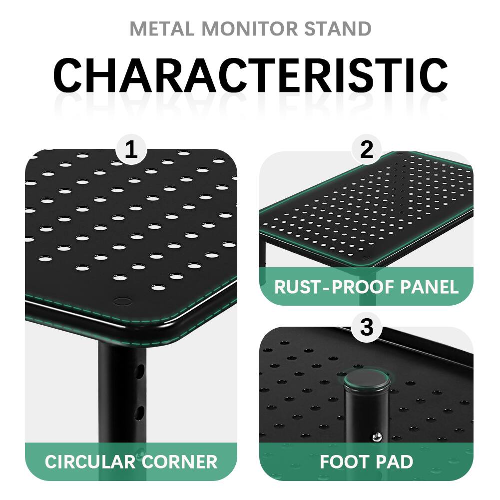 METAL MONITOR STAND CHARACTERISTIC  
1. RUST-PROOF PANEL  
2. CIRCULAR CORNER  
3. FOOT PAD
