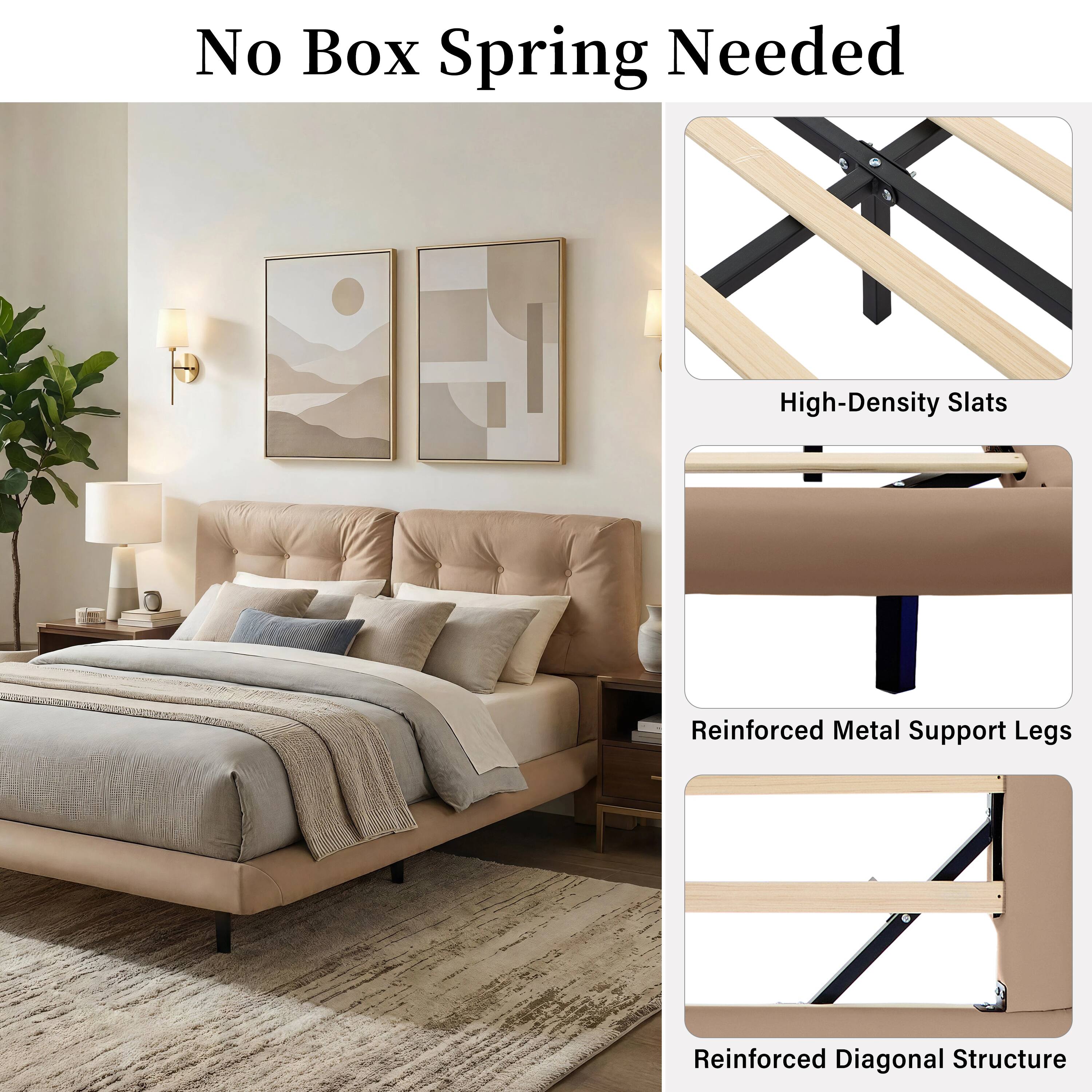 No Box Spring Needed  
High-Density Slats  
Reinforced Metal Support Legs  
Reinforced Diagonal Structure