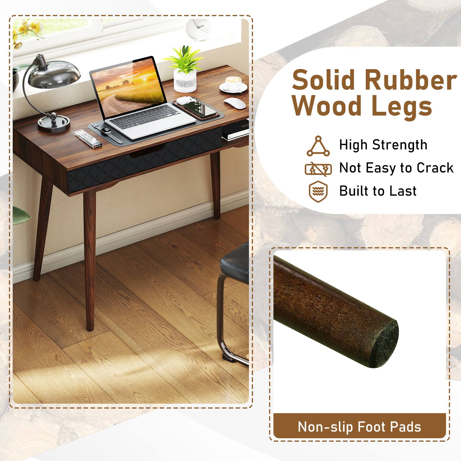 Solid Rubber Wood Legs  
High Strength  
Not Easy to Crack  
Built to Last  
Non-slip Foot Pads