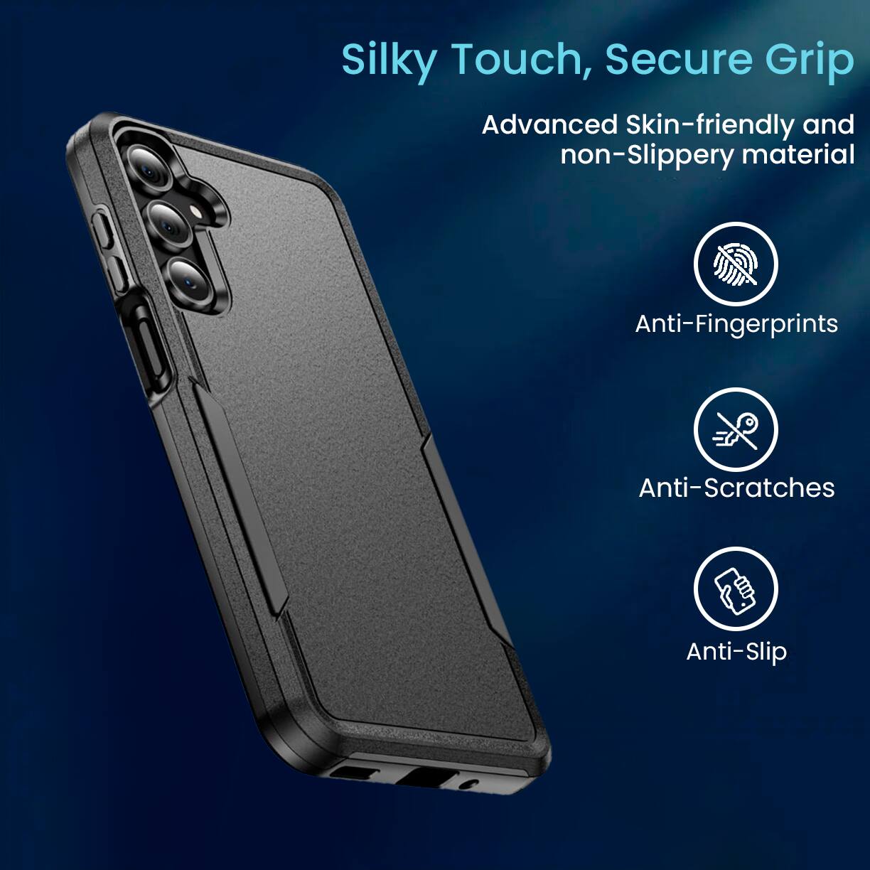 Silky Touch, Secure Grip  
Advanced Skin-friendly and non-Slippery material  
Anti-Fingerprints  
Anti-Scratches  
Anti-Slip
