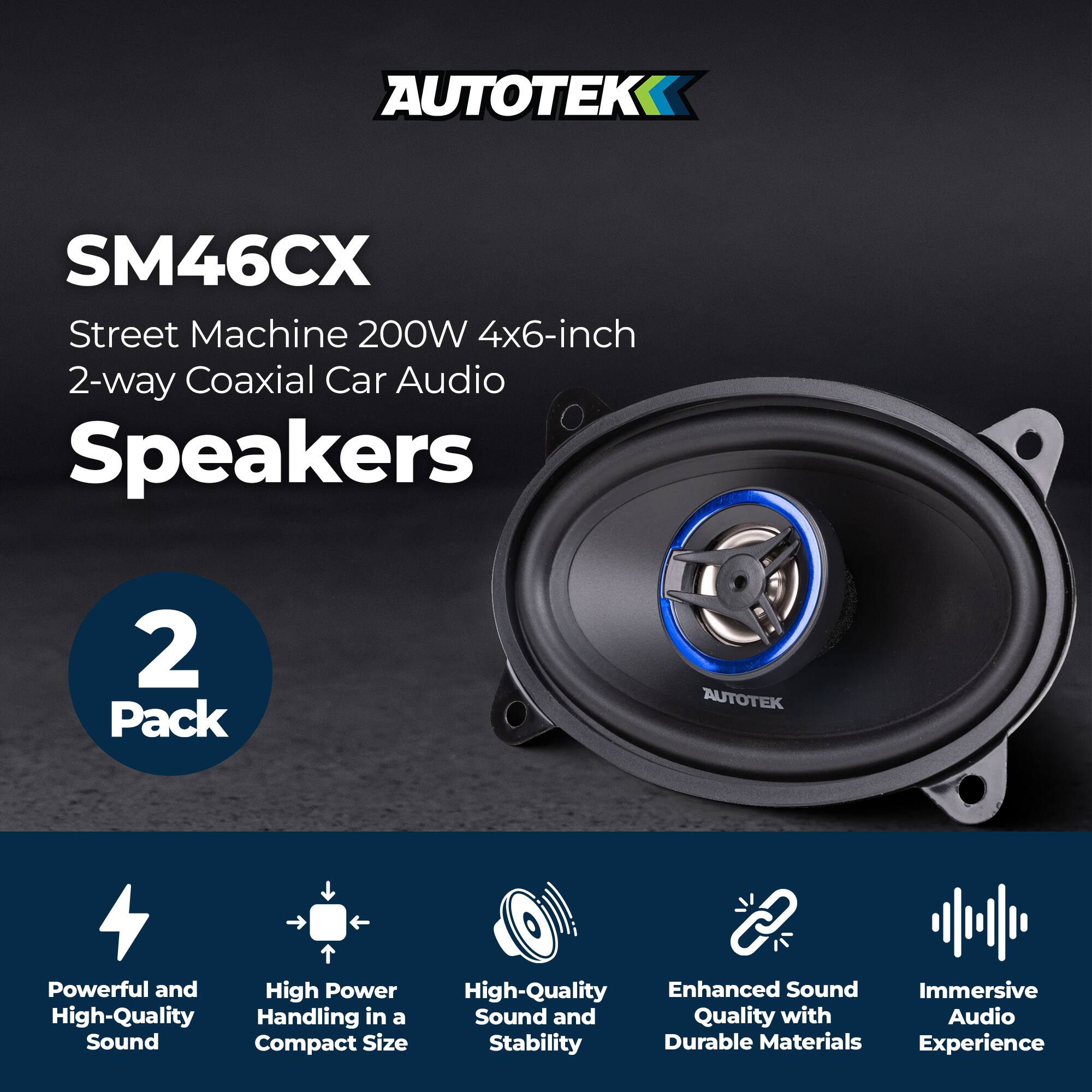 AUTOTEK  
SM46CX  
Street Machine 200W 4x6-inch 2-way Coaxial Car Audio Speakers  
2 Pack  

- Powerful and High-Quality Sound  
- High Power Handling in a Compact Size  
- High-Quality Sound and Stability  
- Enhanced Sound Quality with Durable Materials  
- Immersive Audio Experience