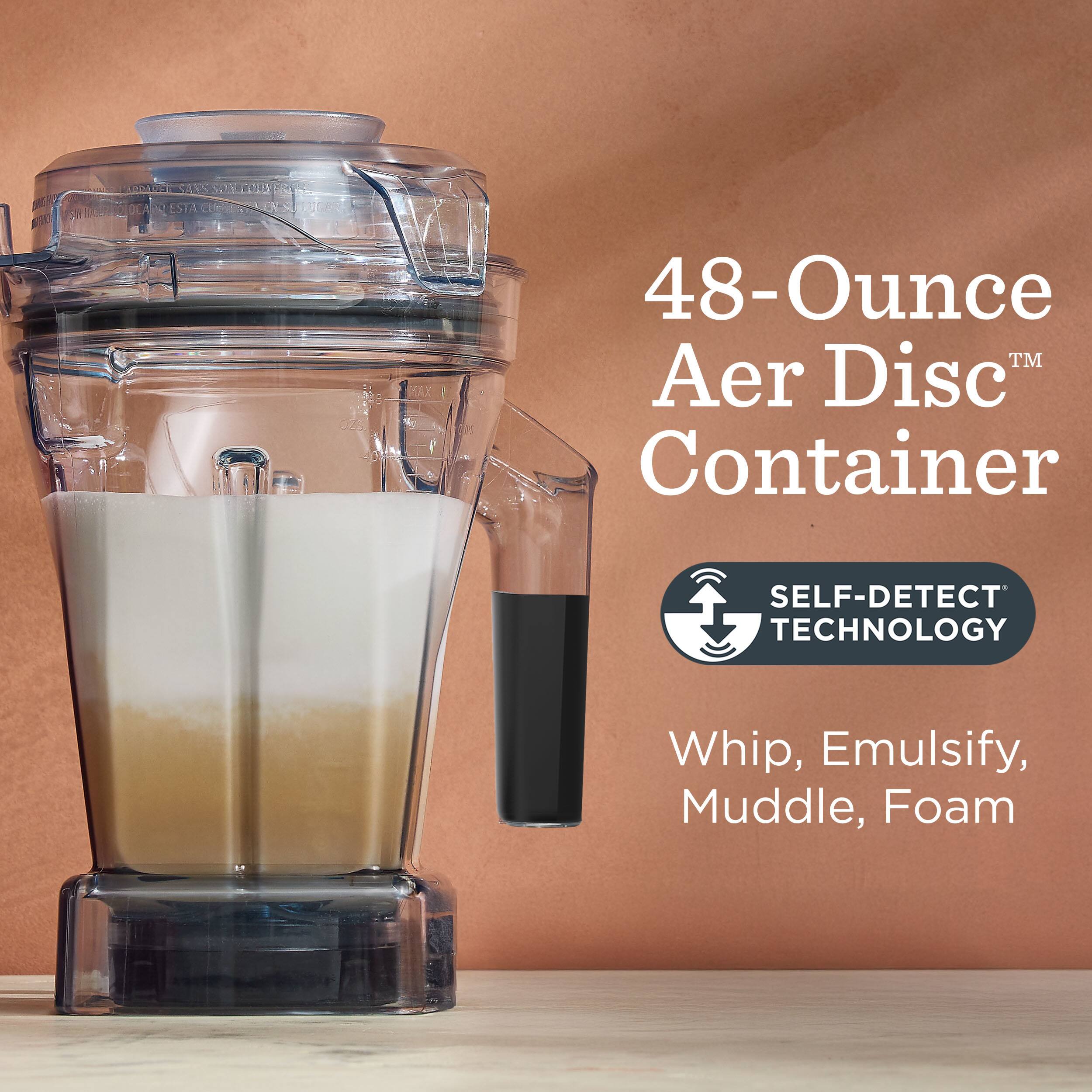 48-Ounce Aer Disc™ Container

SELF-DETECT TECHNOLOGY

Whip, Emulsify, Muddle, Foam