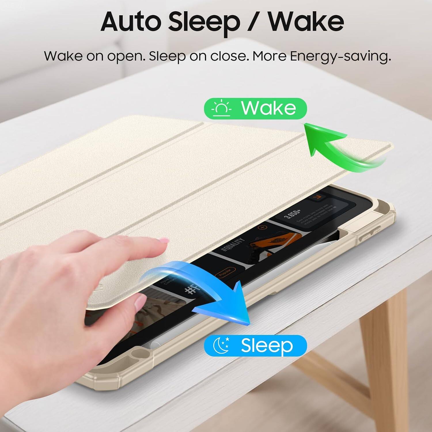Auto Sleep / Wake  
Wake on open. Sleep on close. More Energy-saving.  

Wake  
Sleep
