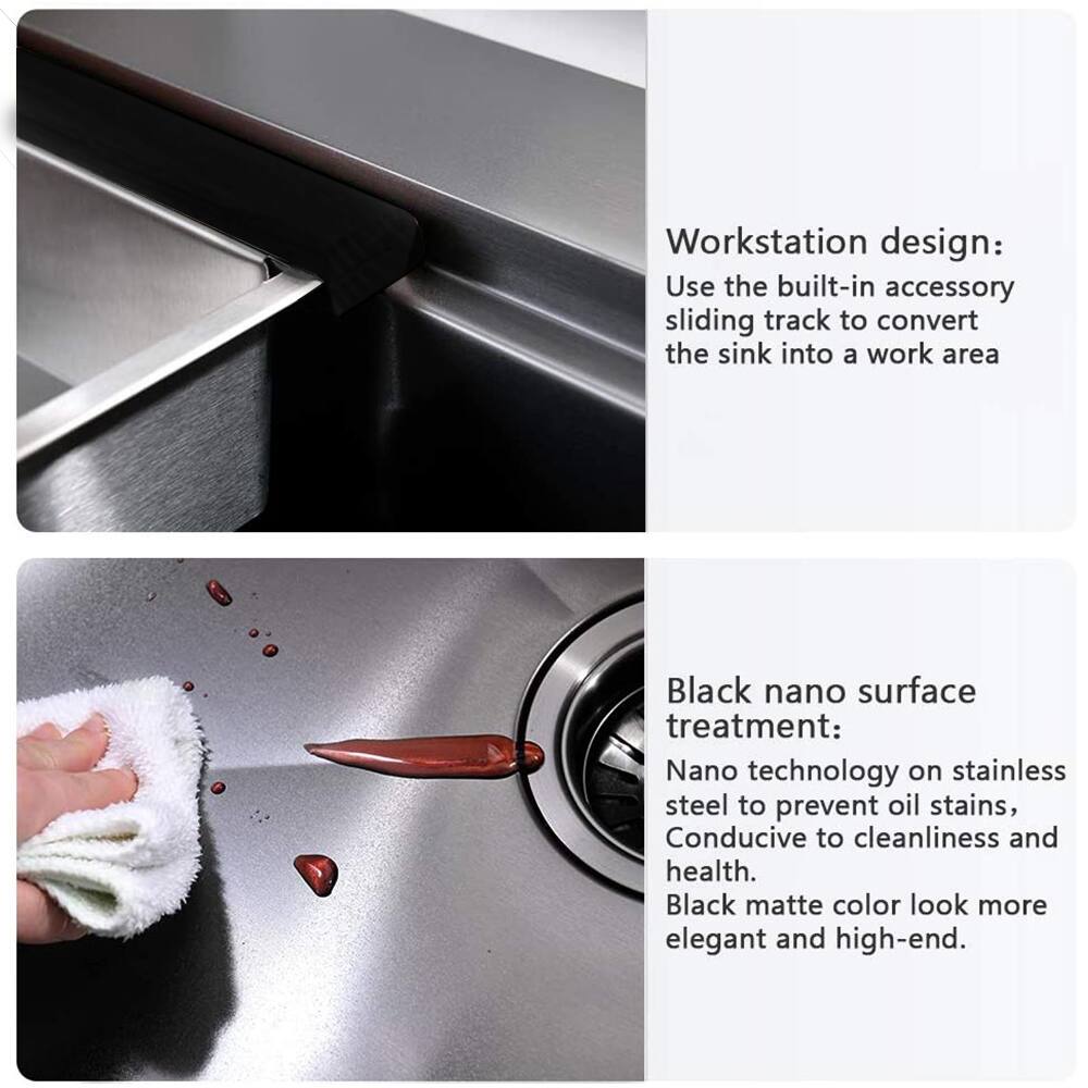 Workstation design: Use the built-in accessory sliding track to convert the sink into a work area.

Black nano surface treatment: Nano technology on stainless steel to prevent oil stains, conducive to cleanliness and health. Black matte color look more elegant and high-end.