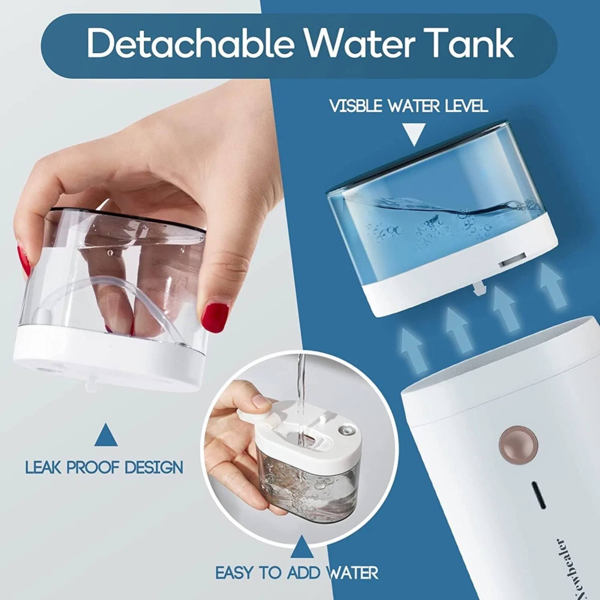 Detachable Water Tank

- Visible Water Level
- Leak Proof Design
- Easy to Add Water
