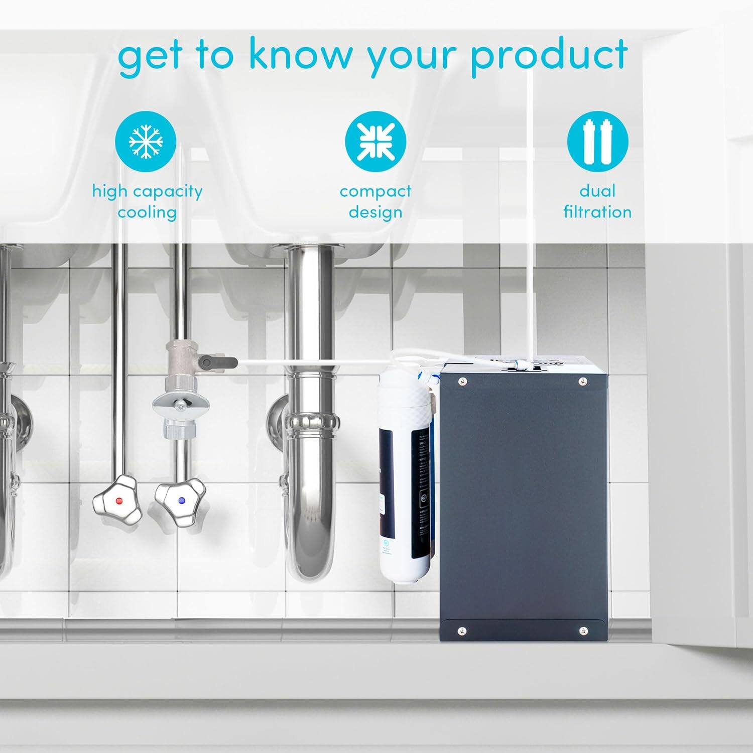 get to know your product

- high capacity cooling
- compact design
- dual filtration