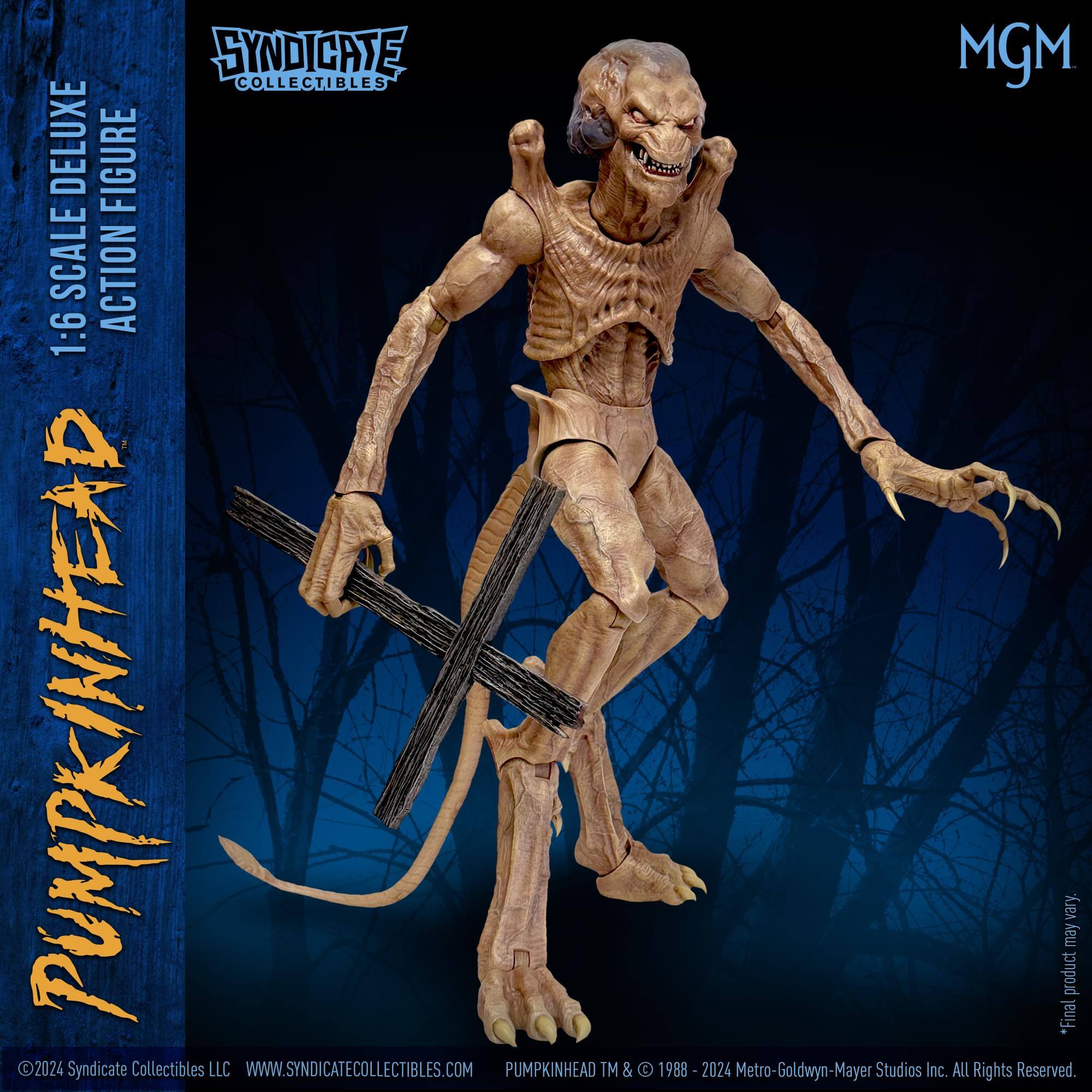 SYNDICATE COLLECTIBLES DELUXE FIGURE SCALE ACTION 1:6 PUMPKINHEAD 2024  
Syndicate Collectibles LLC  
WWW.SYNDICATECOLLECTIBLES.COM  
PUMPKINHEAD TM & © 1988 - 2024 Metro-Goldwyn-Mayer Studios Inc. All Rights Reserved.  

*Final product may vary.