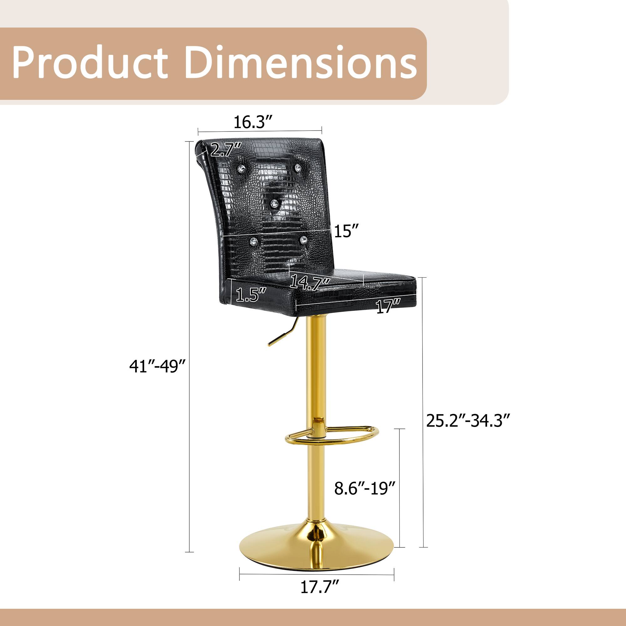 Product Dimensions

- Seat Height: 16.3" x 15" x 14.7"
- Back Height: 2.7" x 1.5"
- Seat Depth: 17"
- Overall Height: 41"-49"
- Seat to Floor Height: 25.2"-34.3"
- Base Width: 8.6"-19"
- Base Height: 17.7"