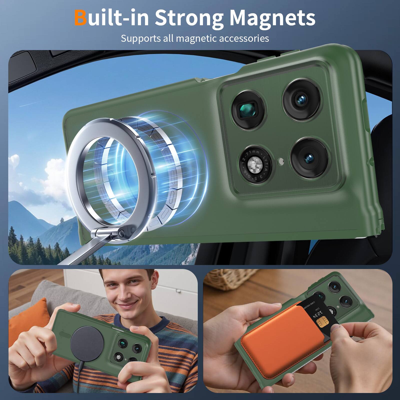 Built-in Strong Magnets  
Supports all magnetic accessories