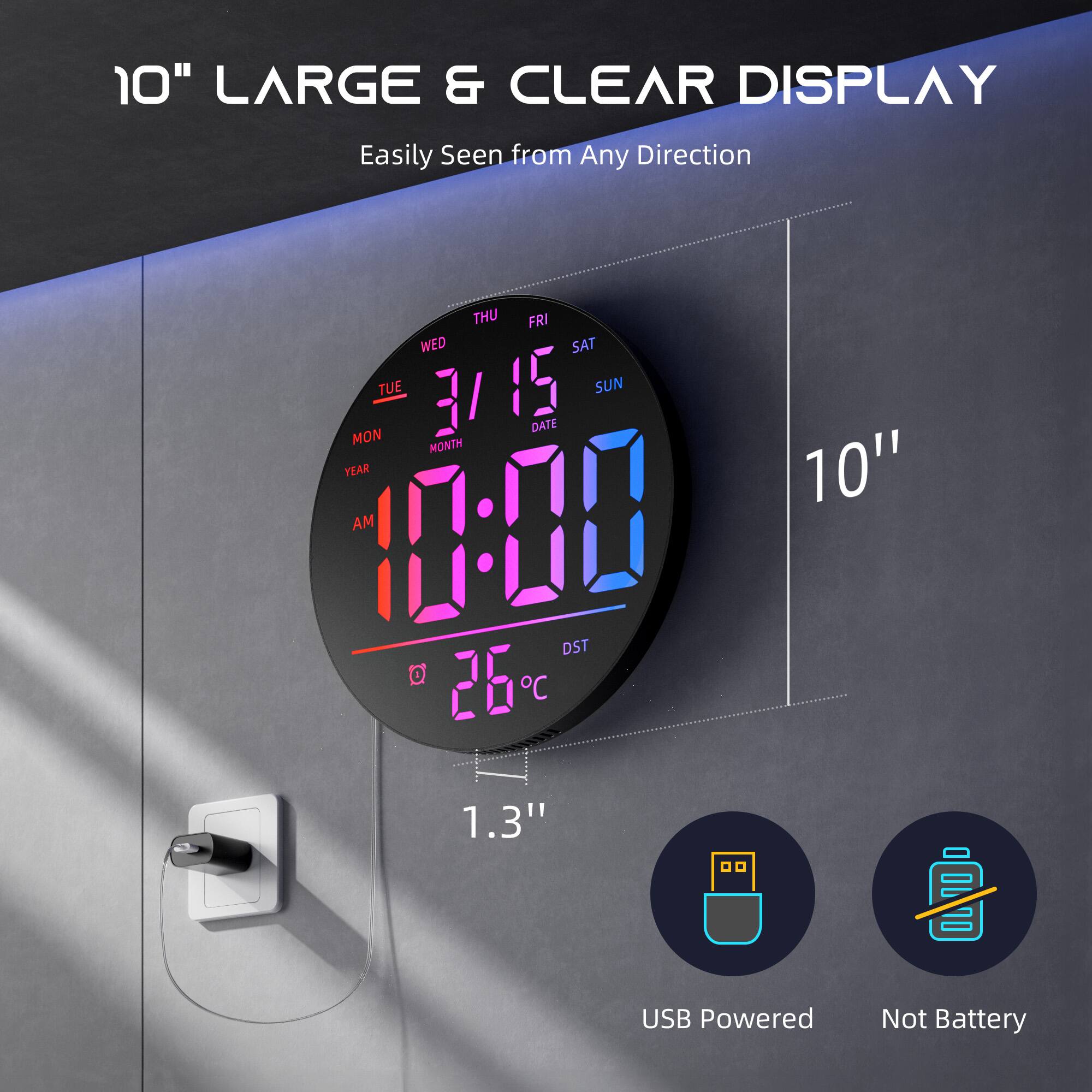 10" LARGE & CLEAR DISPLAY  
Easily Seen from Any Direction  

THU FRI WED SAT TUE 3/15 SUN DATE MON MONTH YEAR  

10" 10:00 AM DST D 26% C 1.3" USB Powered Not Battery