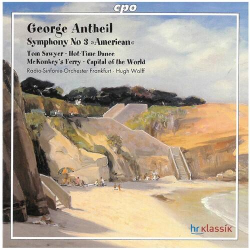 Georges Antheil  
Symphony No 3 "American"  
Tom Sawyer - Hot-Time Dance  
McKonkey's Ferry - Capital of the World  

Radio-Sinfonie-Orchester Frankfurt - Hugh Wolff  

hr klassik