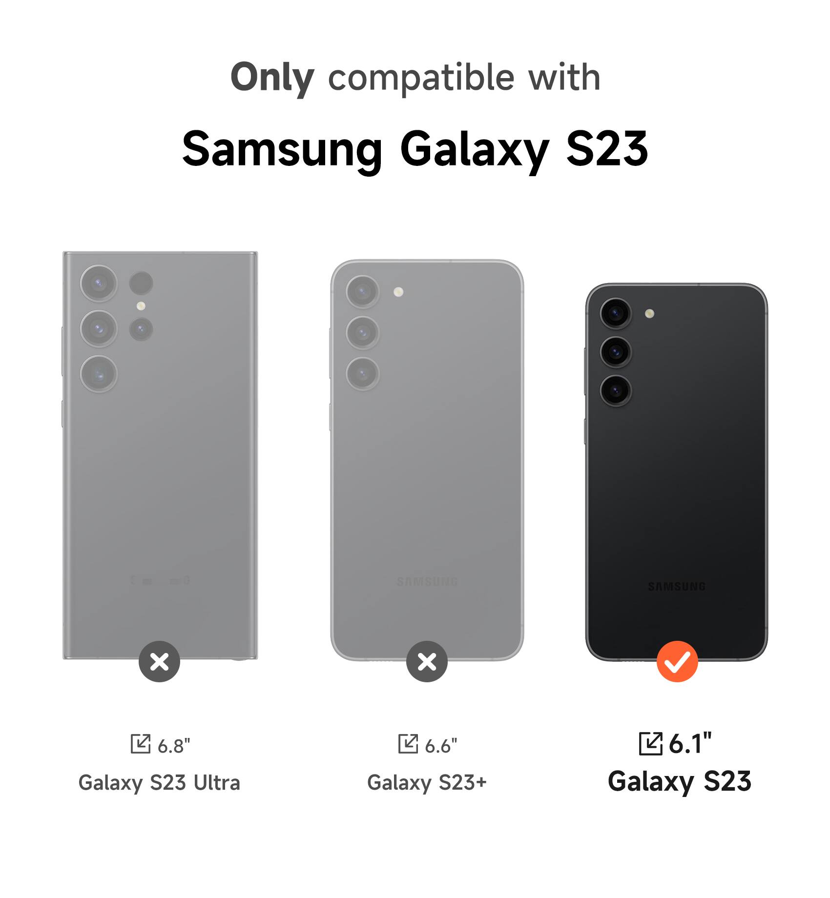 Only compatible with Samsung Galaxy S23

6.8" Galaxy S23 Ultra
6.6" Galaxy S23+
6.1" Galaxy S23